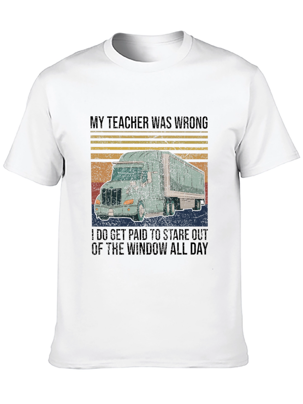 Funny Trucker T-Shirt: My Teacher Was Wrong