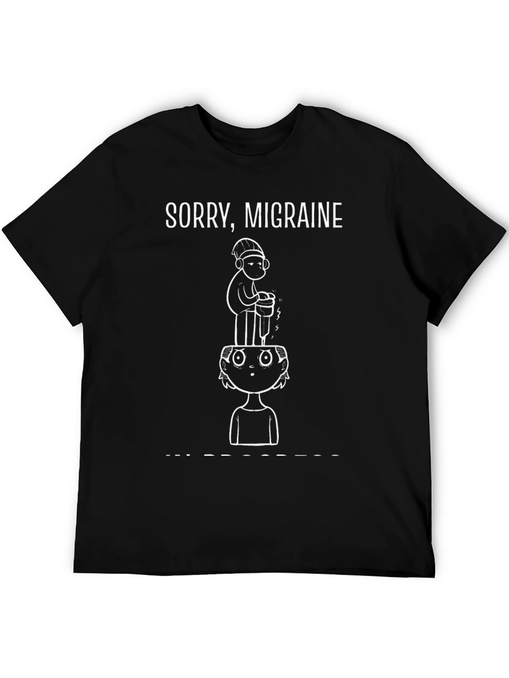 Sorry Migraine Funny Graphic Tee