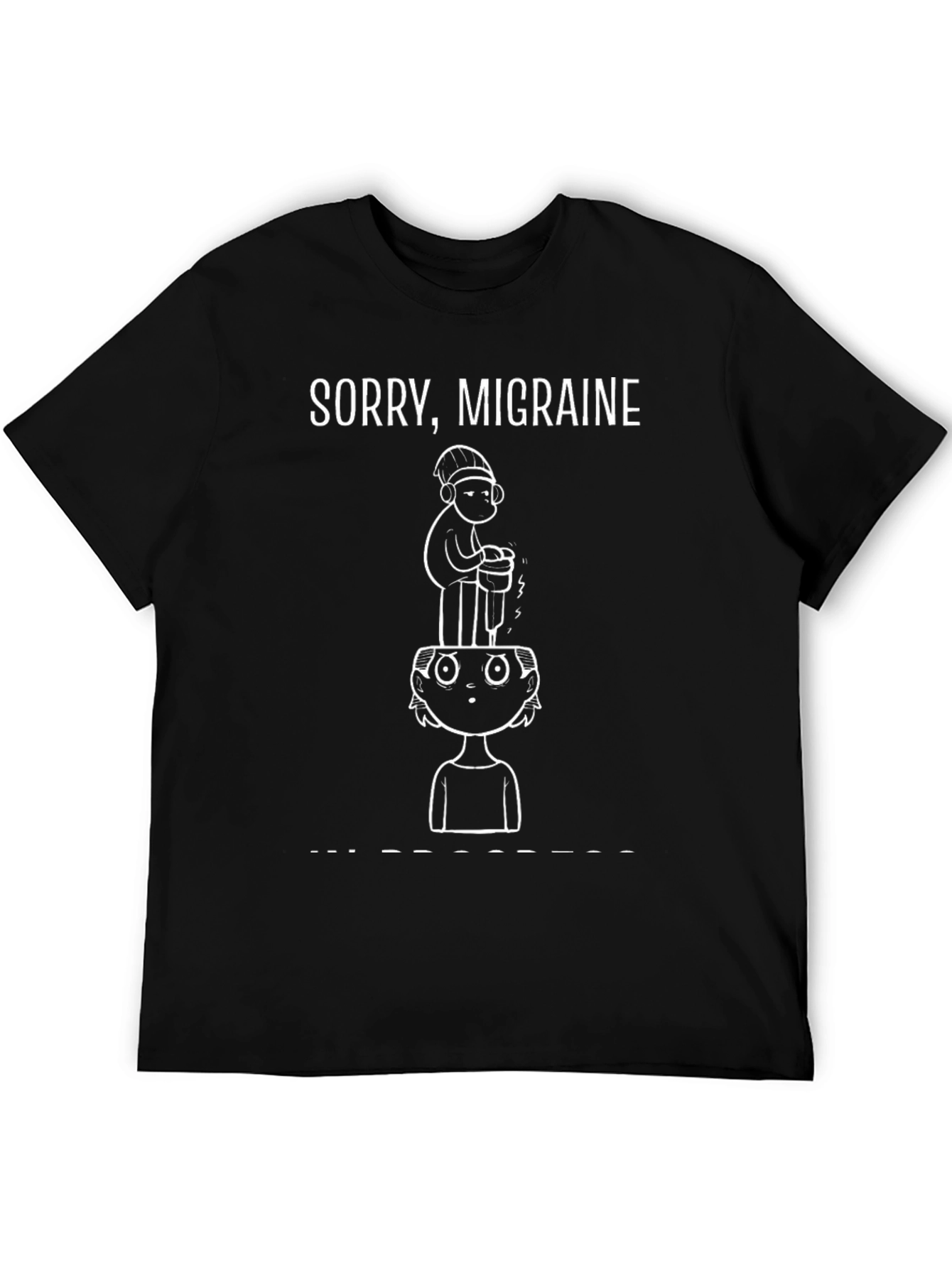 Sorry Migraine Funny Graphic Tee