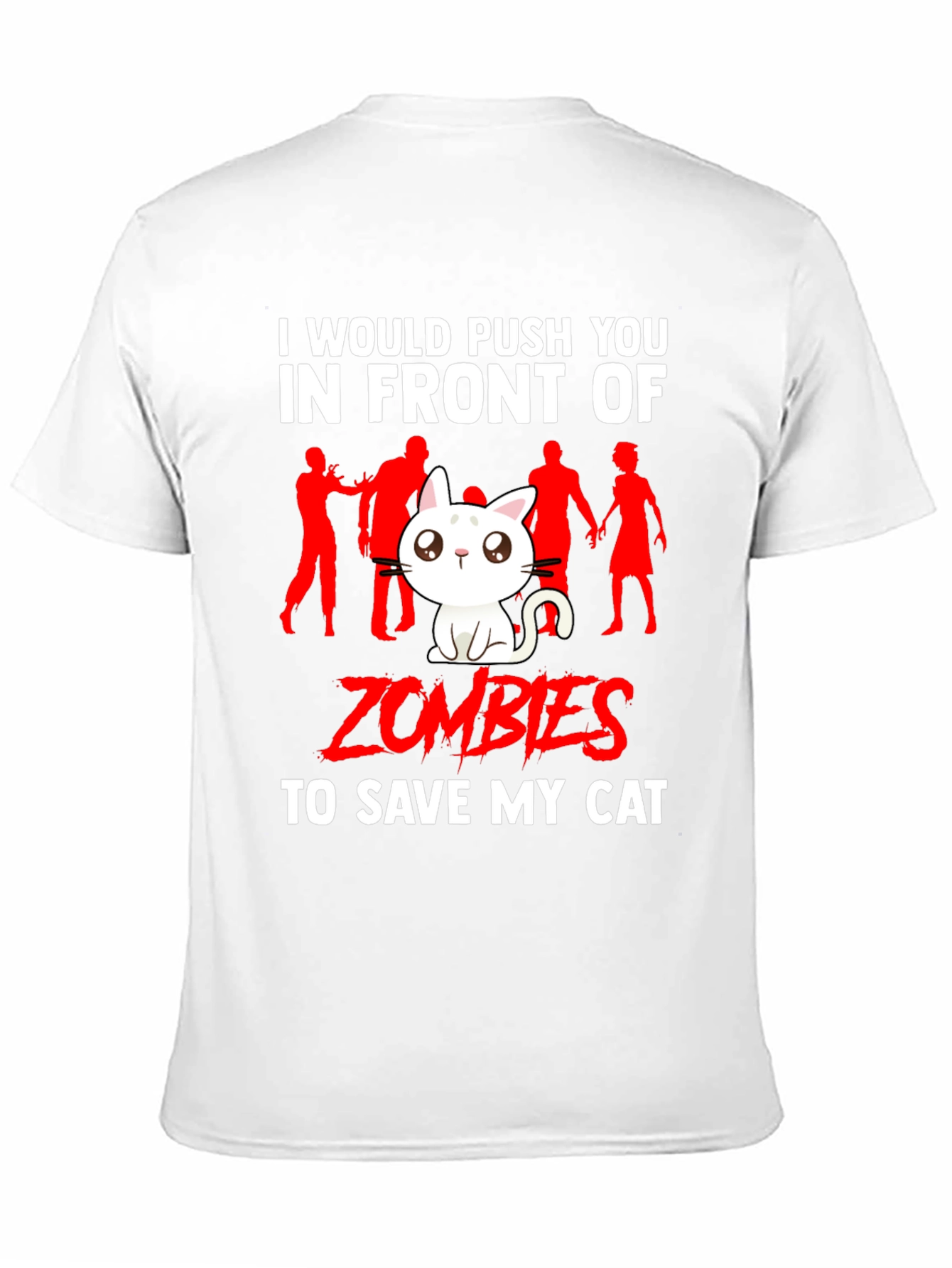 Zombie Cat T-Shirt: Id Push You to Save My Cat!