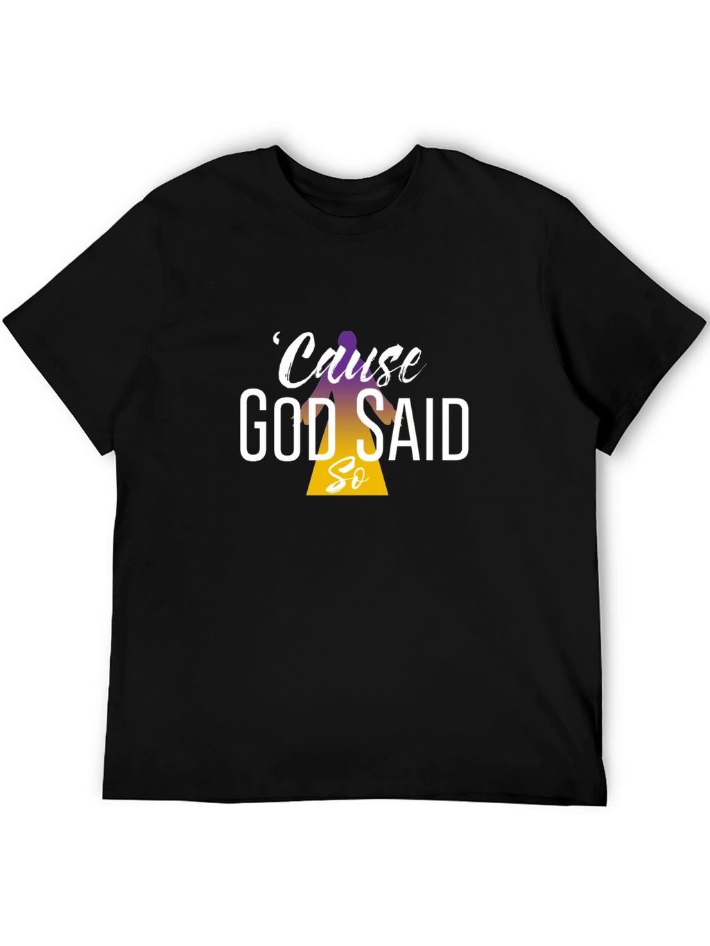 Cause God Said So Black T-Shirt