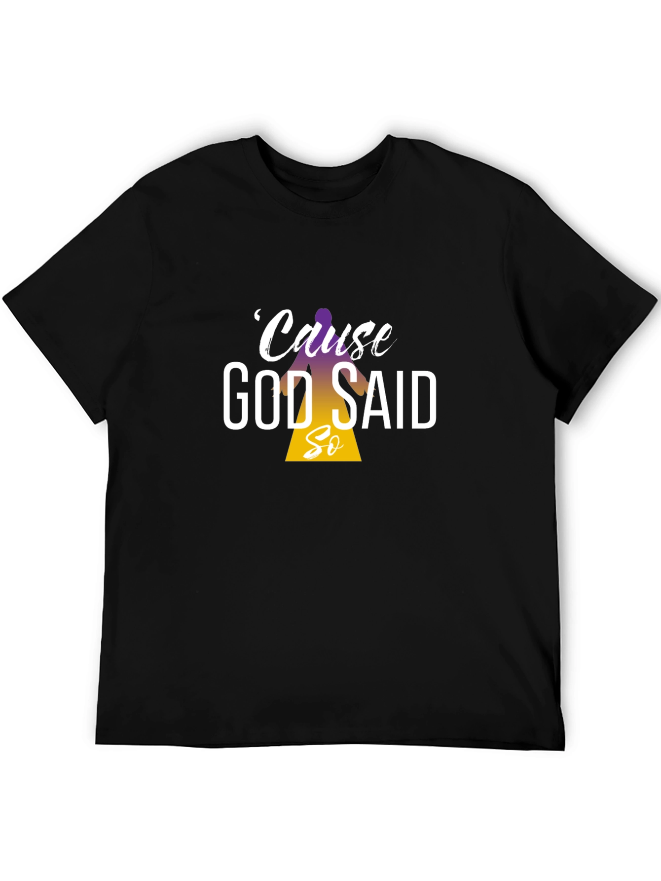 Cause God Said So Black T-Shirt
