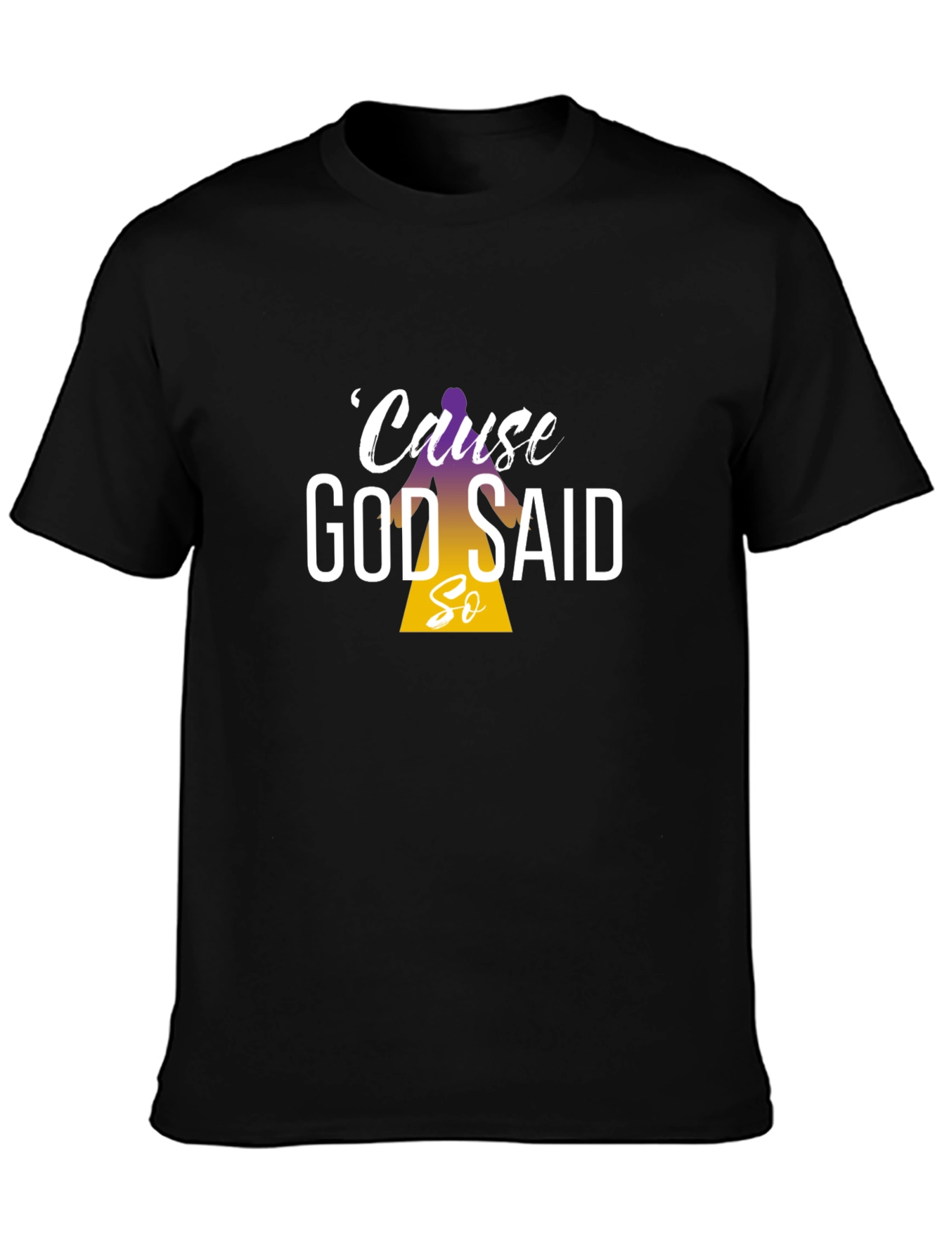 Cause God Said So Black T-Shirt