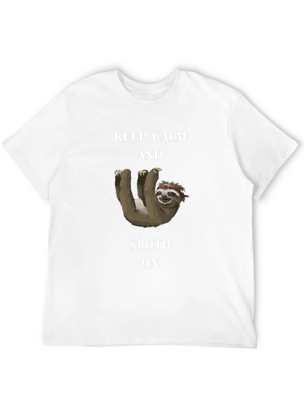 Keep Calm and Sloth On T-Shirt