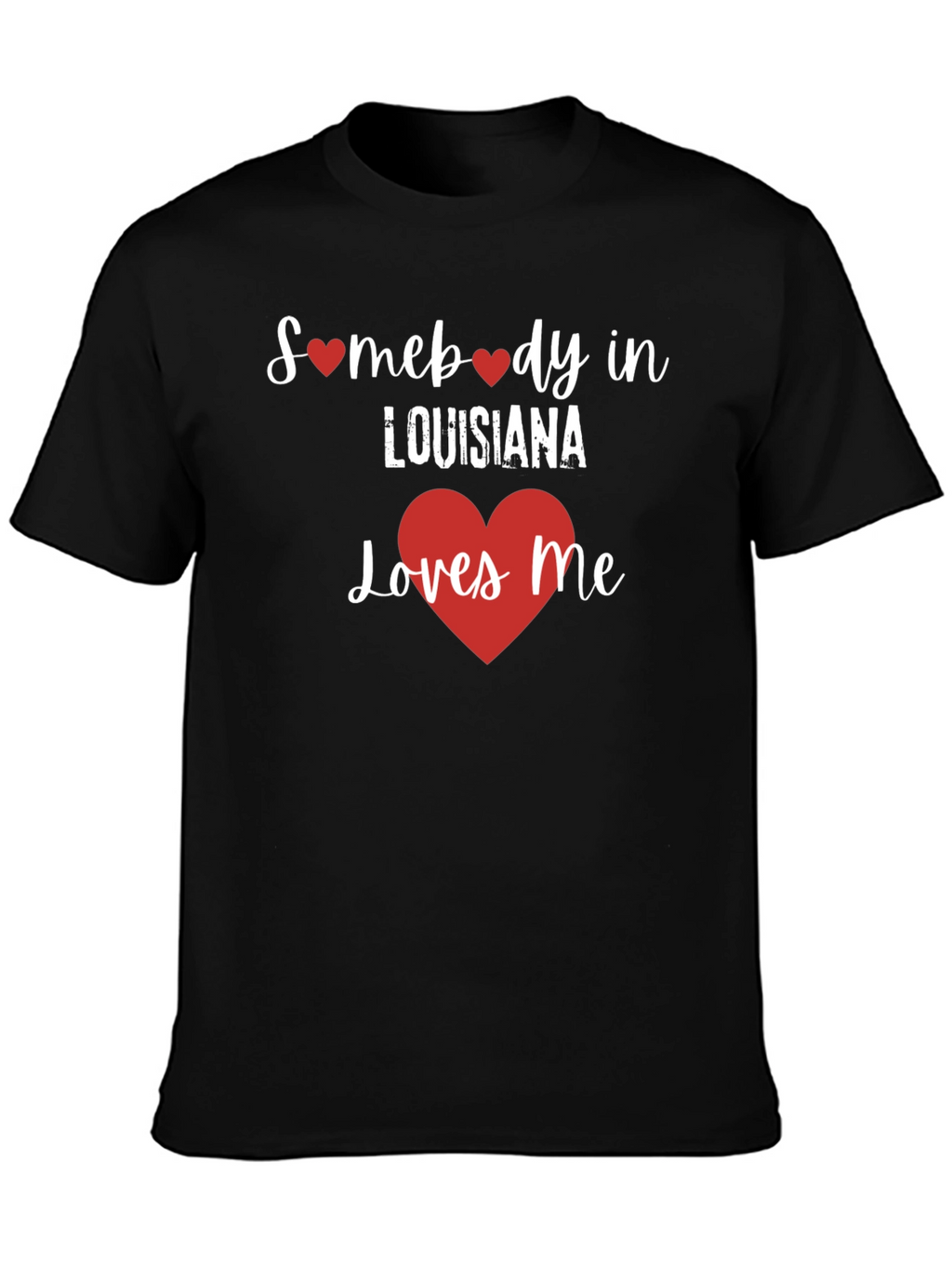 Somebody in Louisiana Loves Me Graphic Tee