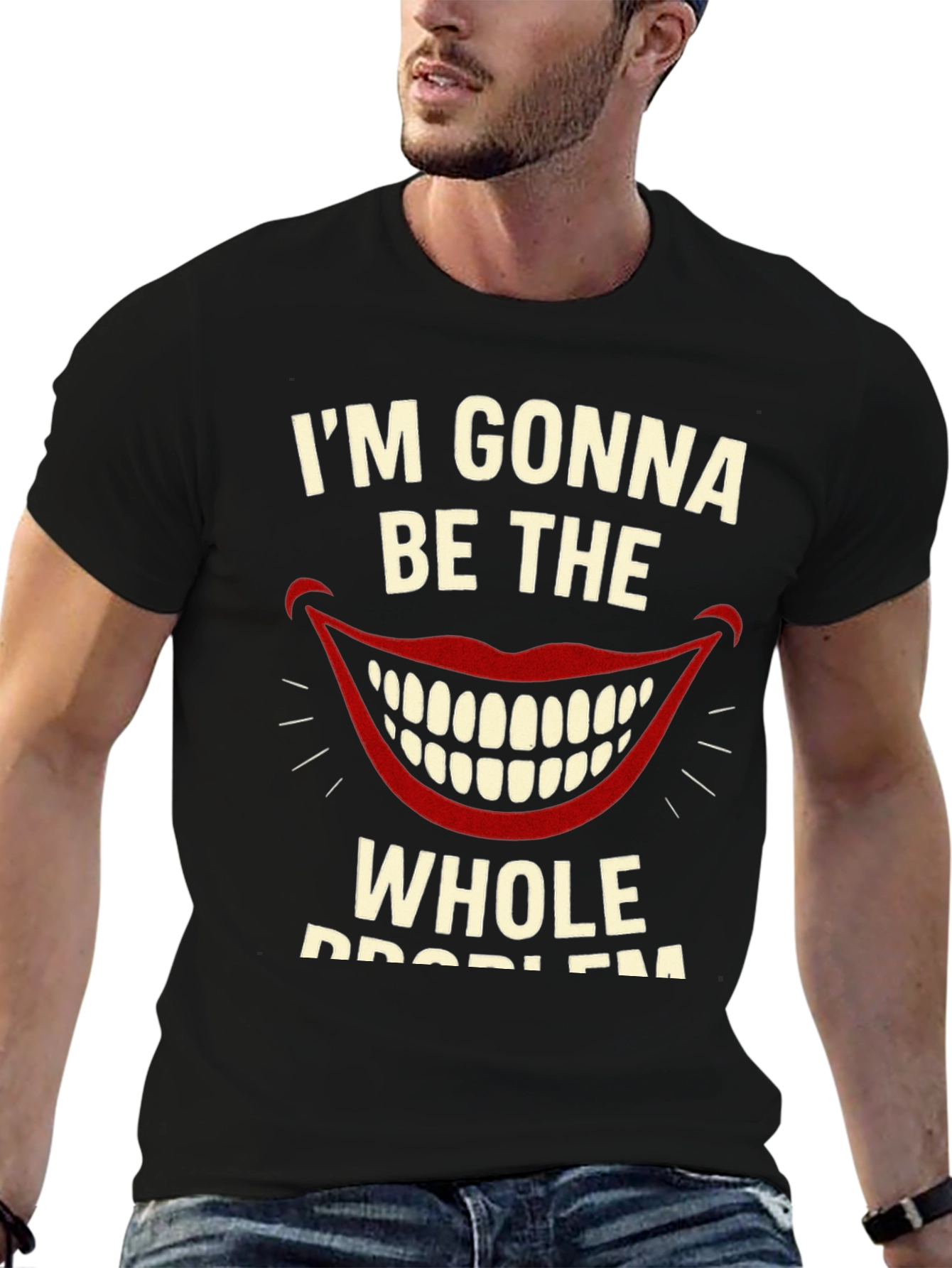 Im Gonna Be The Whole Problem Graphic Tee
