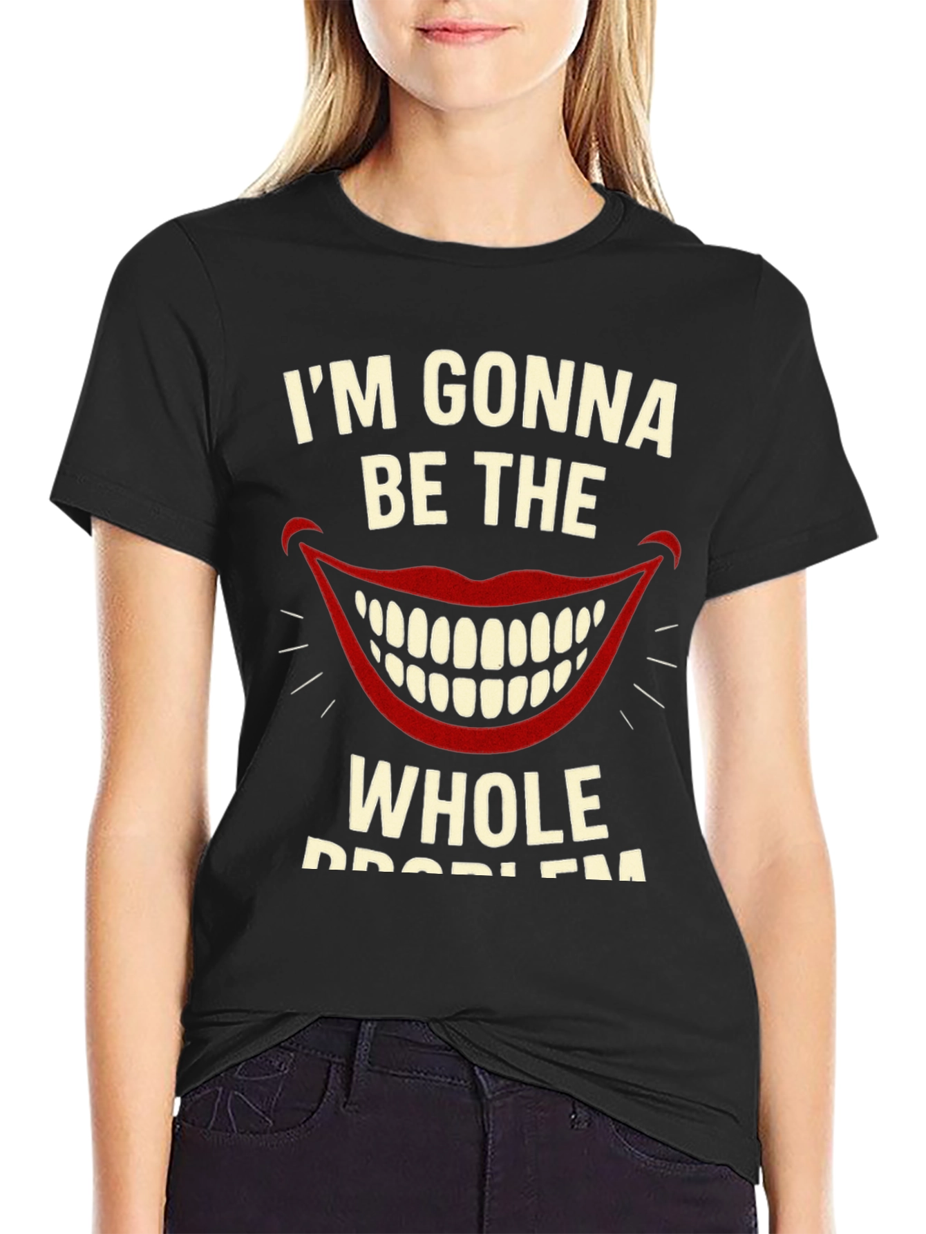 Im Gonna Be The Whole Problem Graphic Tee