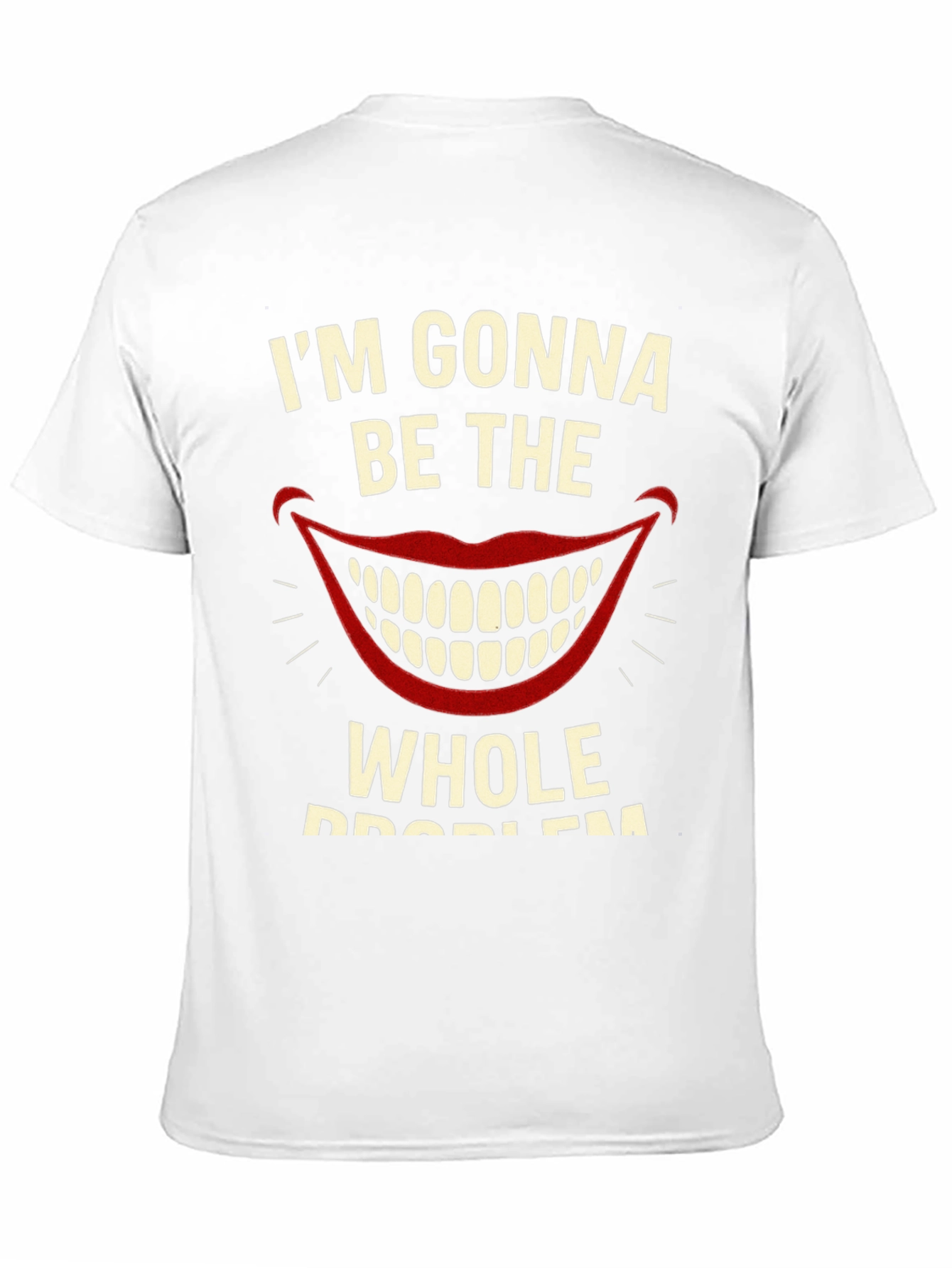 Im Gonna Be The Whole Problem Graphic Tee