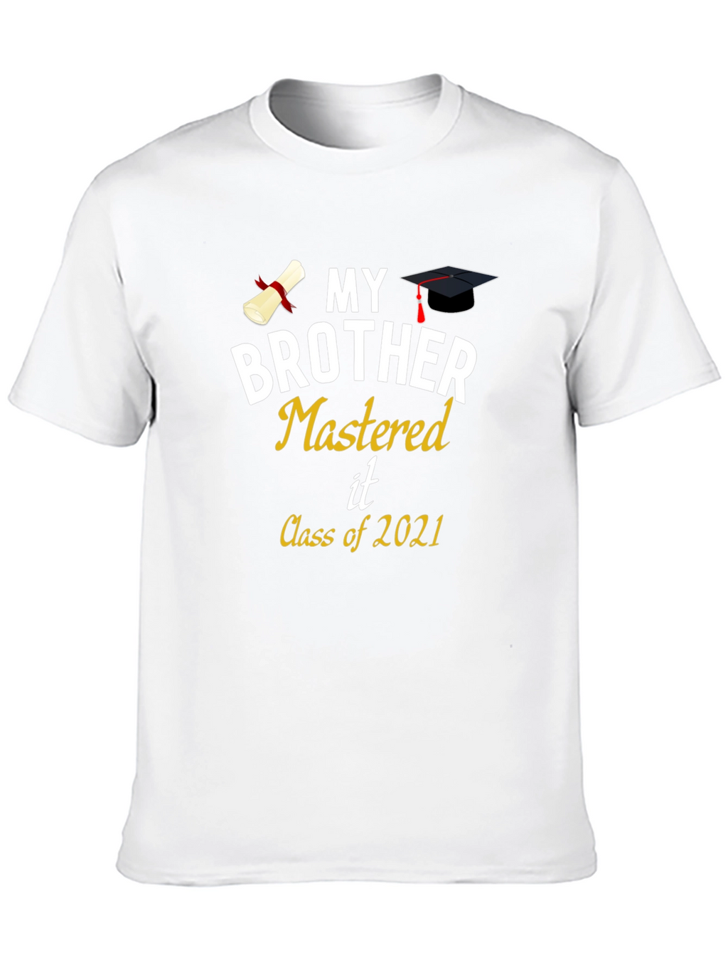 My Brother Mastered It Class of 2021 Graduation T-Shirt
