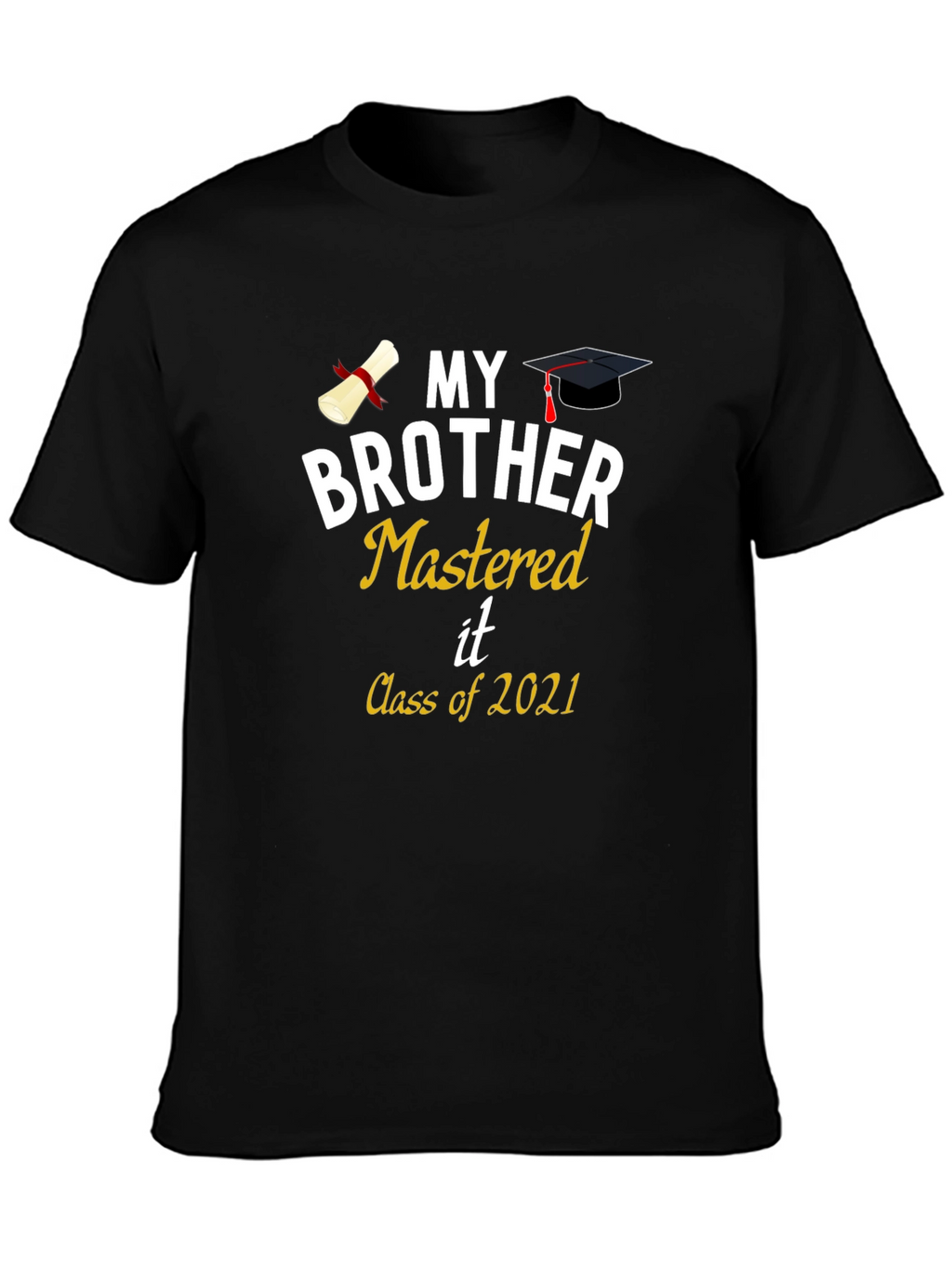My Brother Mastered It Class of 2021 Graduation T-Shirt