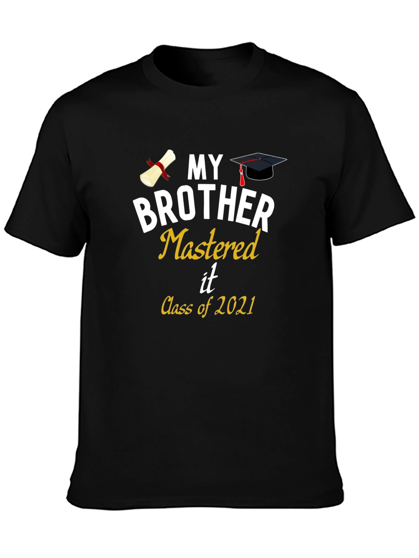 My Brother Mastered It Class of 2021 Graduation T-Shirt