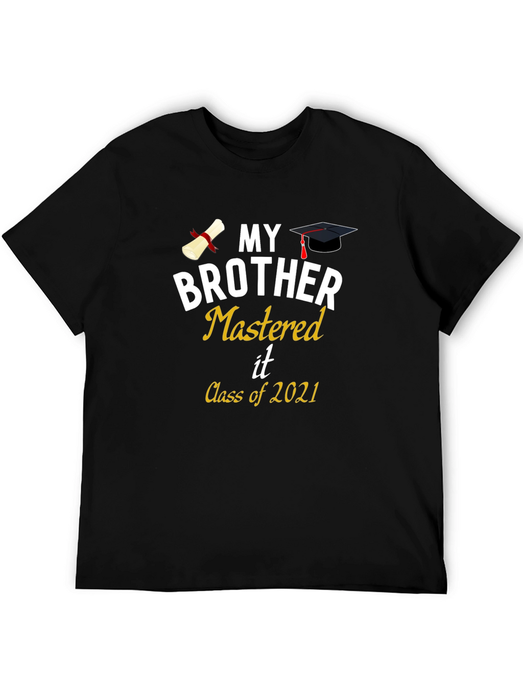 My Brother Mastered It Class of 2021 Graduation T-Shirt
