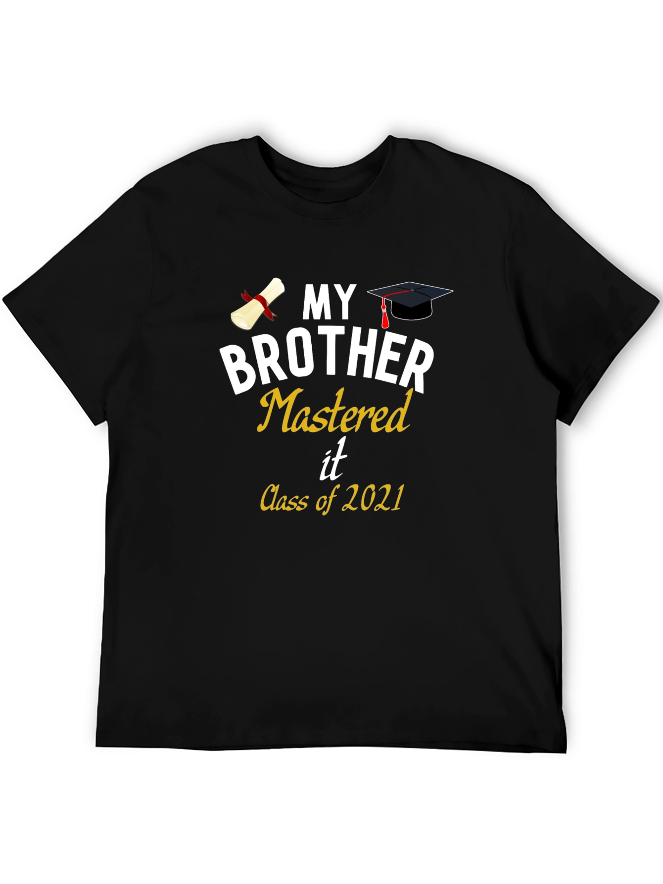 My Brother Mastered It Class of 2021 Graduation T-Shirt