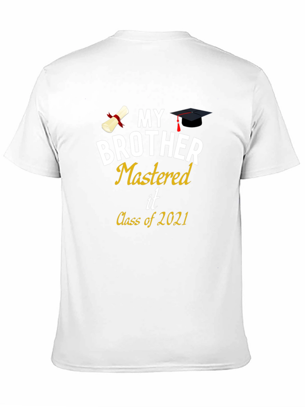 My Brother Mastered It Class of 2021 Graduation T-Shirt