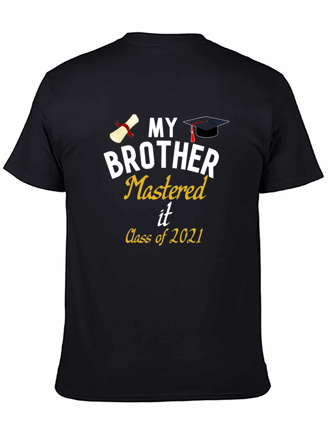 My Brother Mastered It Class of 2021 Graduation T-Shirt