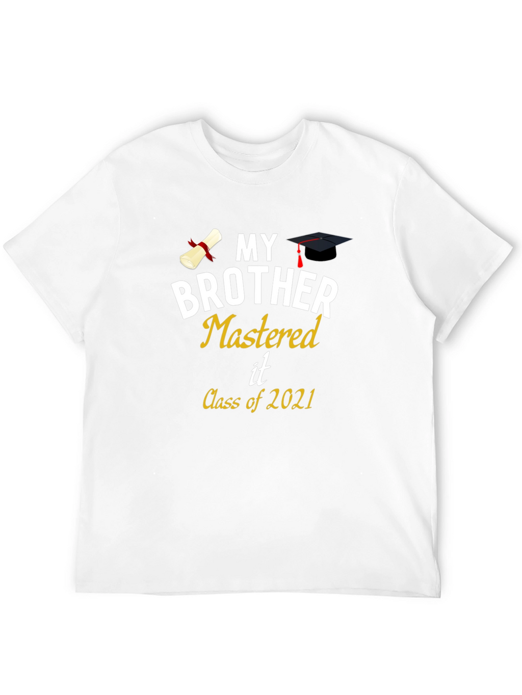 My Brother Mastered It Class of 2021 Graduation T-Shirt
