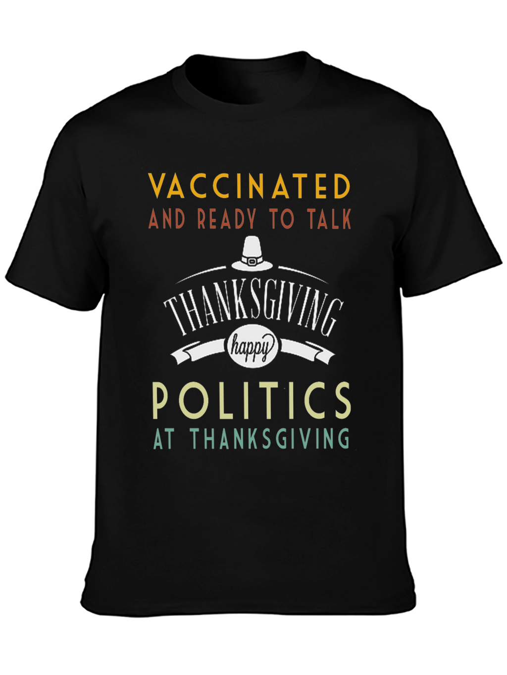 Vaccinated and Ready to Talk Politics Thanksgiving T-Shirt