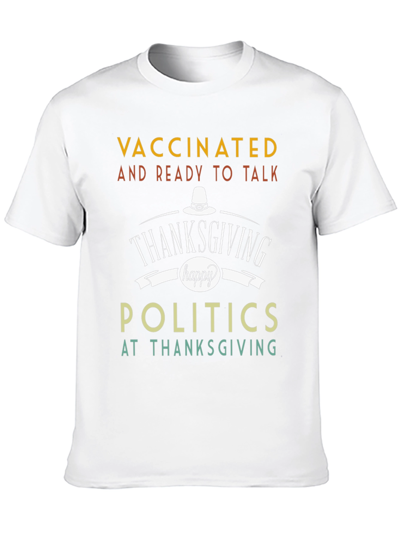 Vaccinated and Ready to Talk Politics Thanksgiving T-Shirt