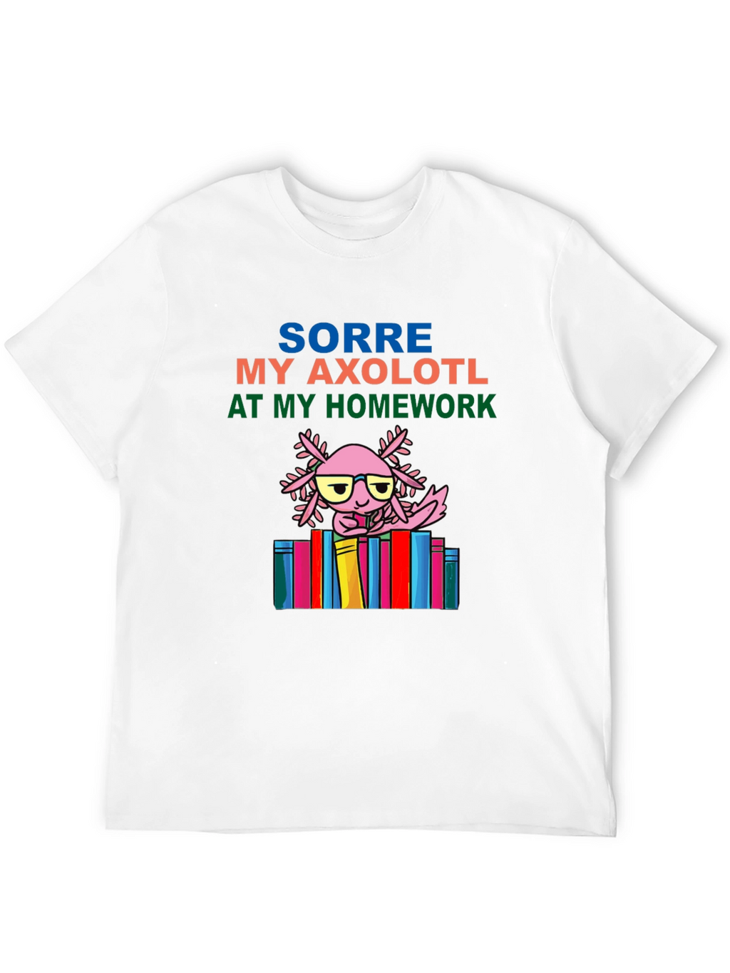 Axolotl Homework T-Shirt - Cute & Comfy