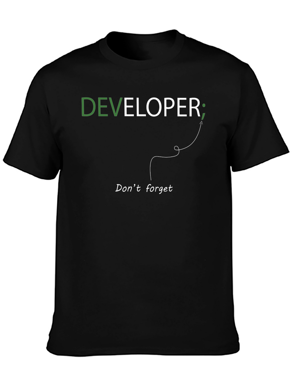 Developer T-Shirt: Dont Forget the Semicolon!