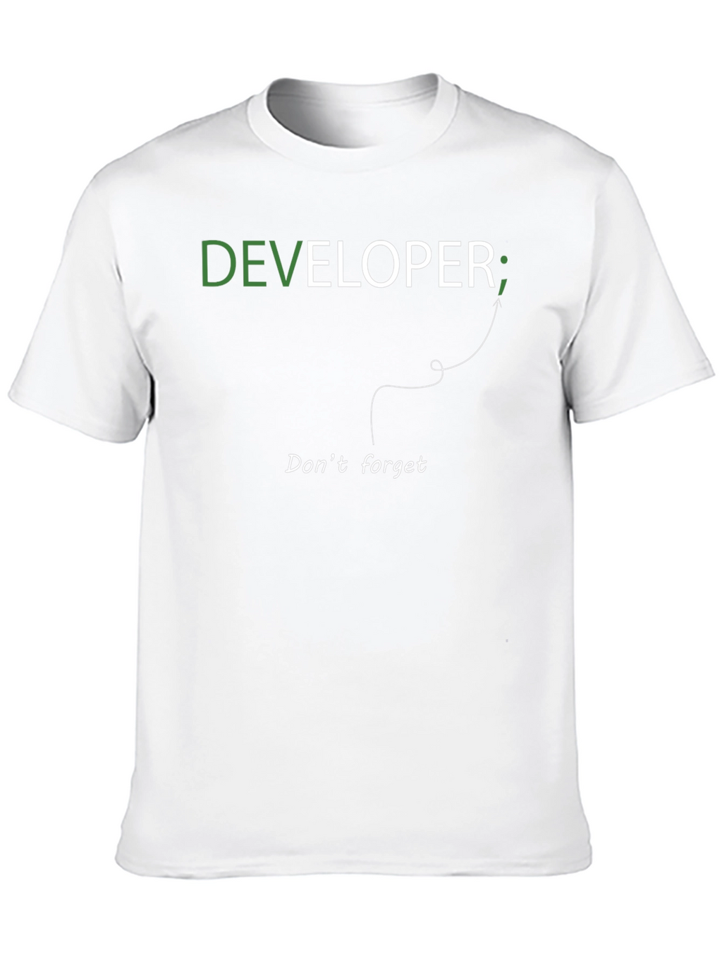 Developer T-Shirt: Dont Forget the Semicolon!