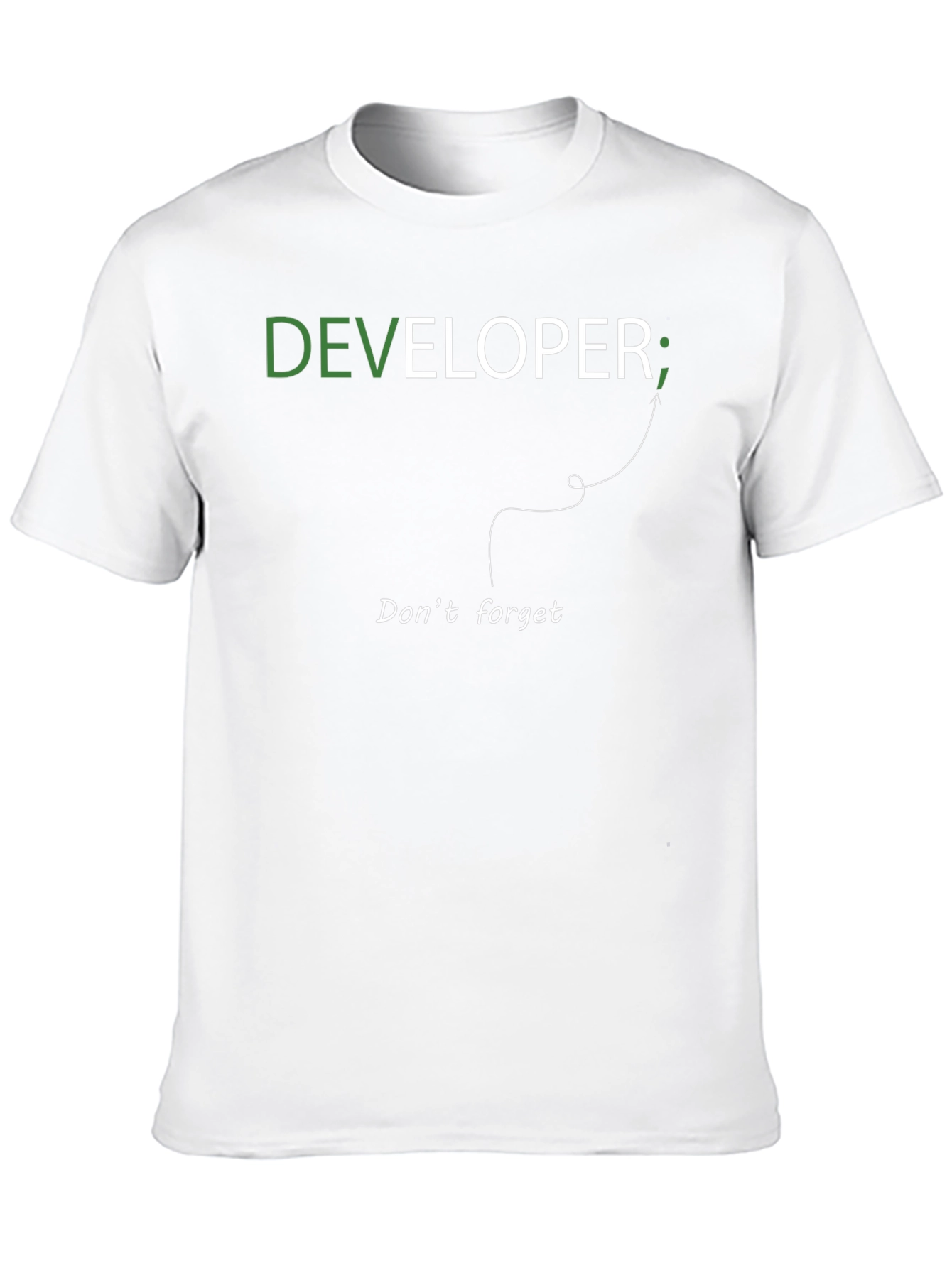 Developer T-Shirt: Dont Forget the Semicolon!