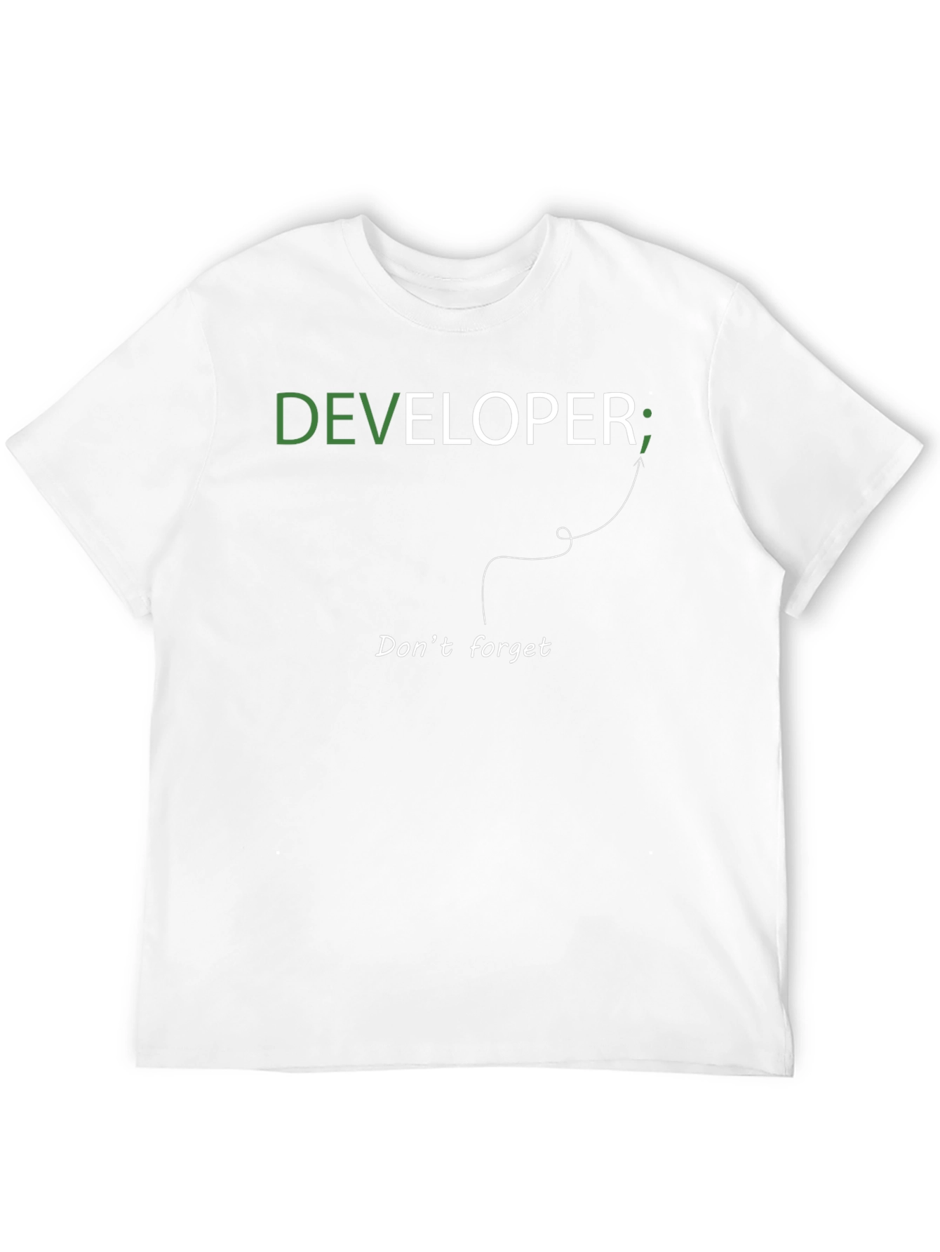 Developer T-Shirt: Dont Forget the Semicolon!