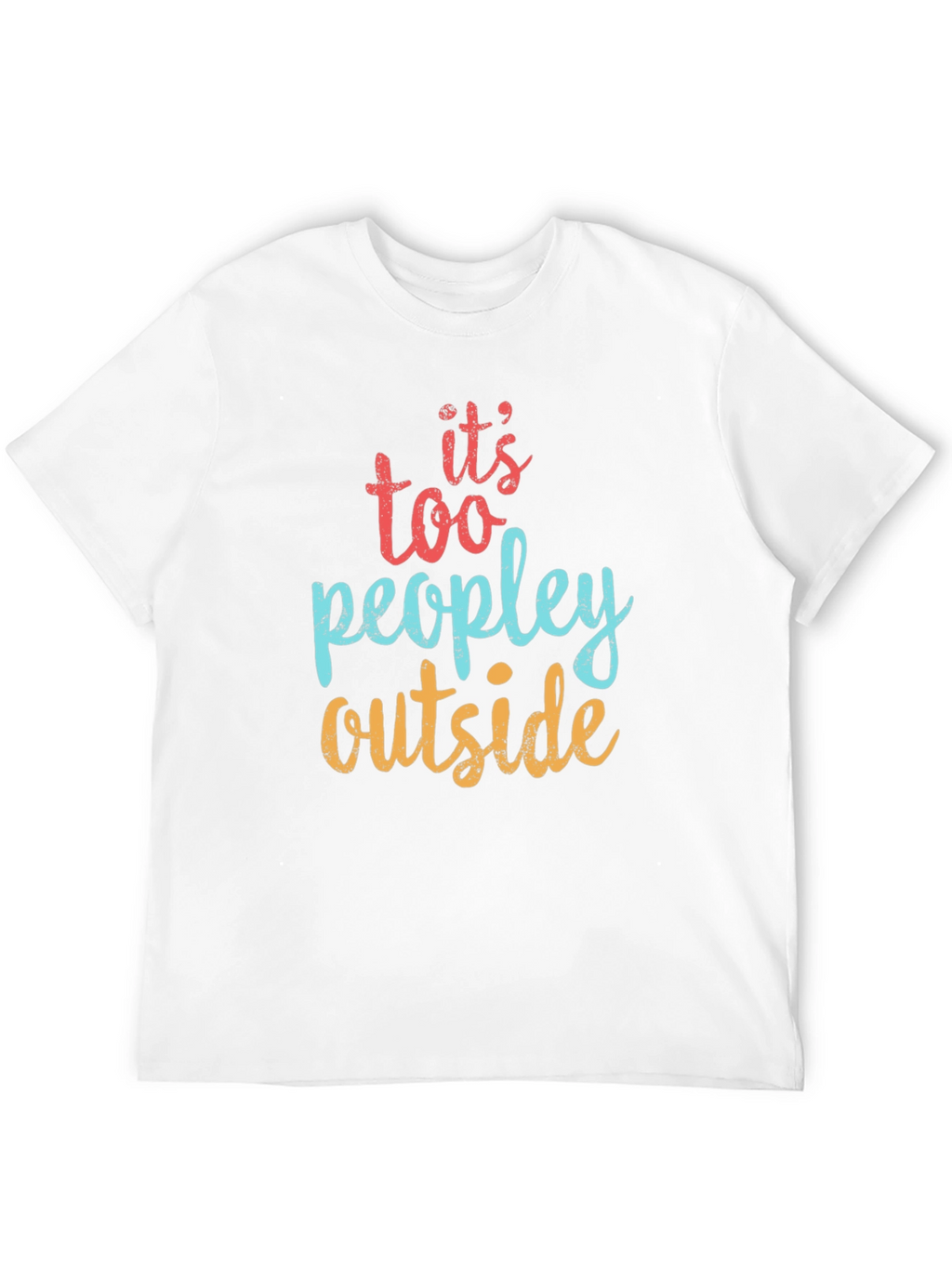 Its Too Peopley Outside Graphic Tee