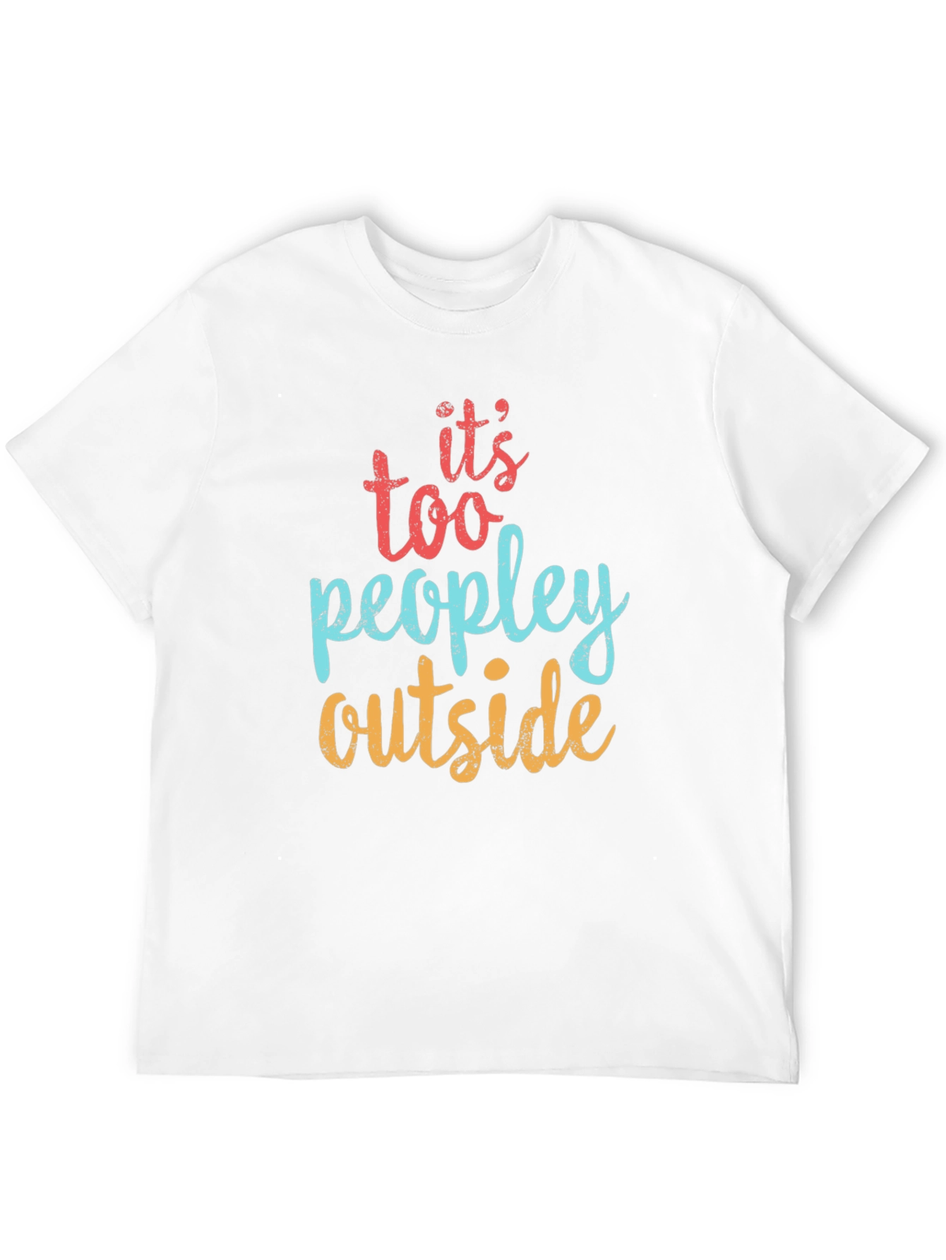 Its Too Peopley Outside Graphic Tee