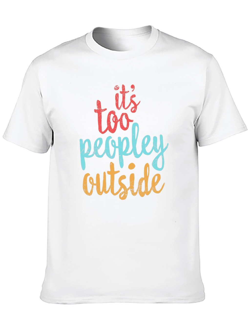 Its Too Peopley Outside Graphic Tee