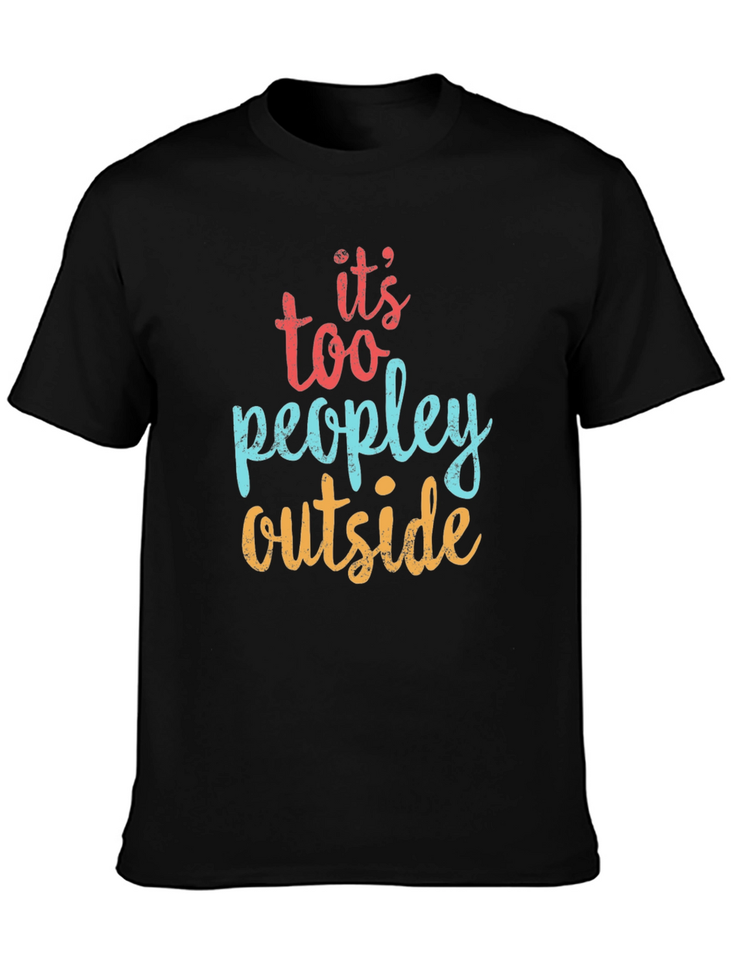 Its Too Peopley Outside Graphic Tee