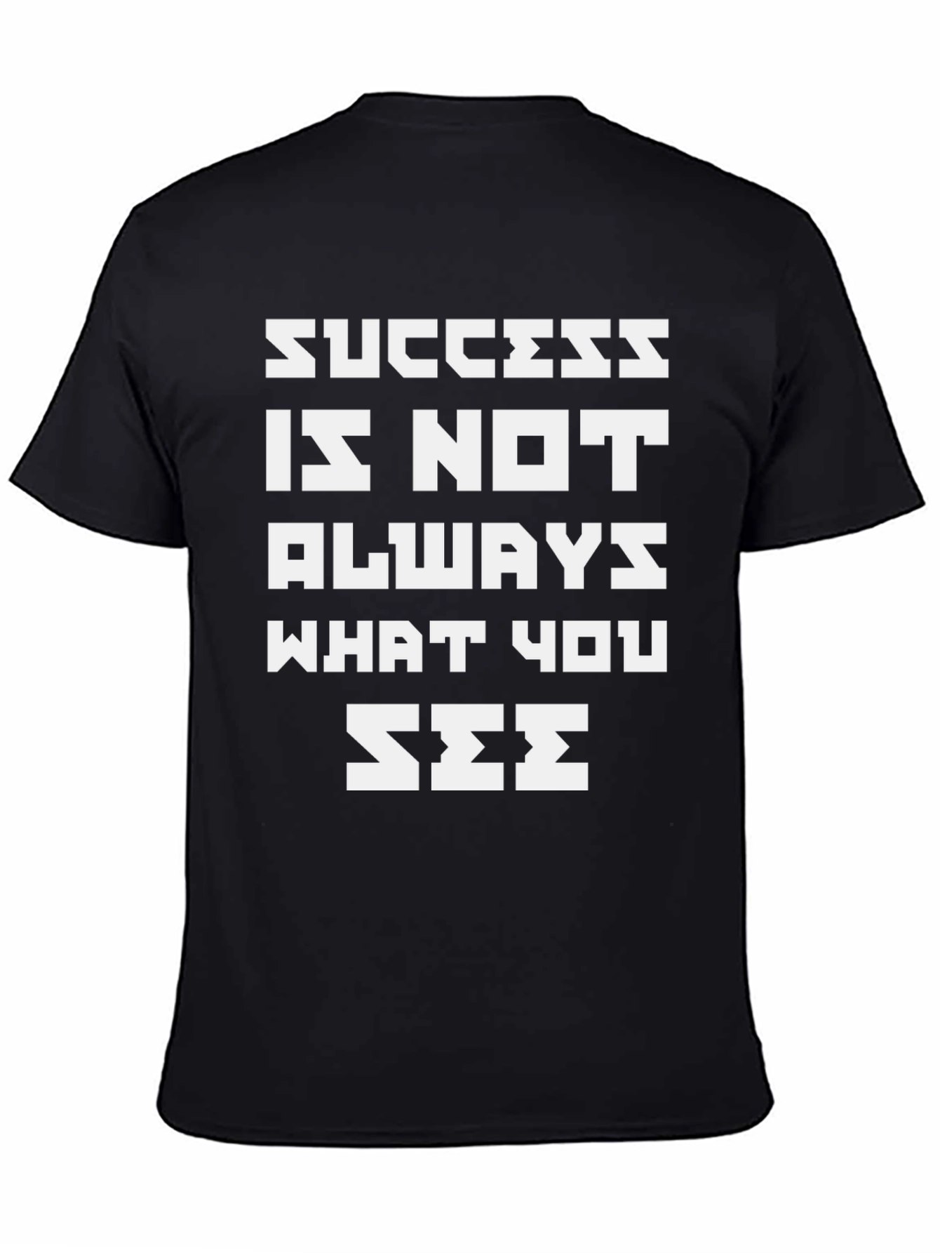 Inspirational Quote T-Shirt - Success is Not Always What You See
