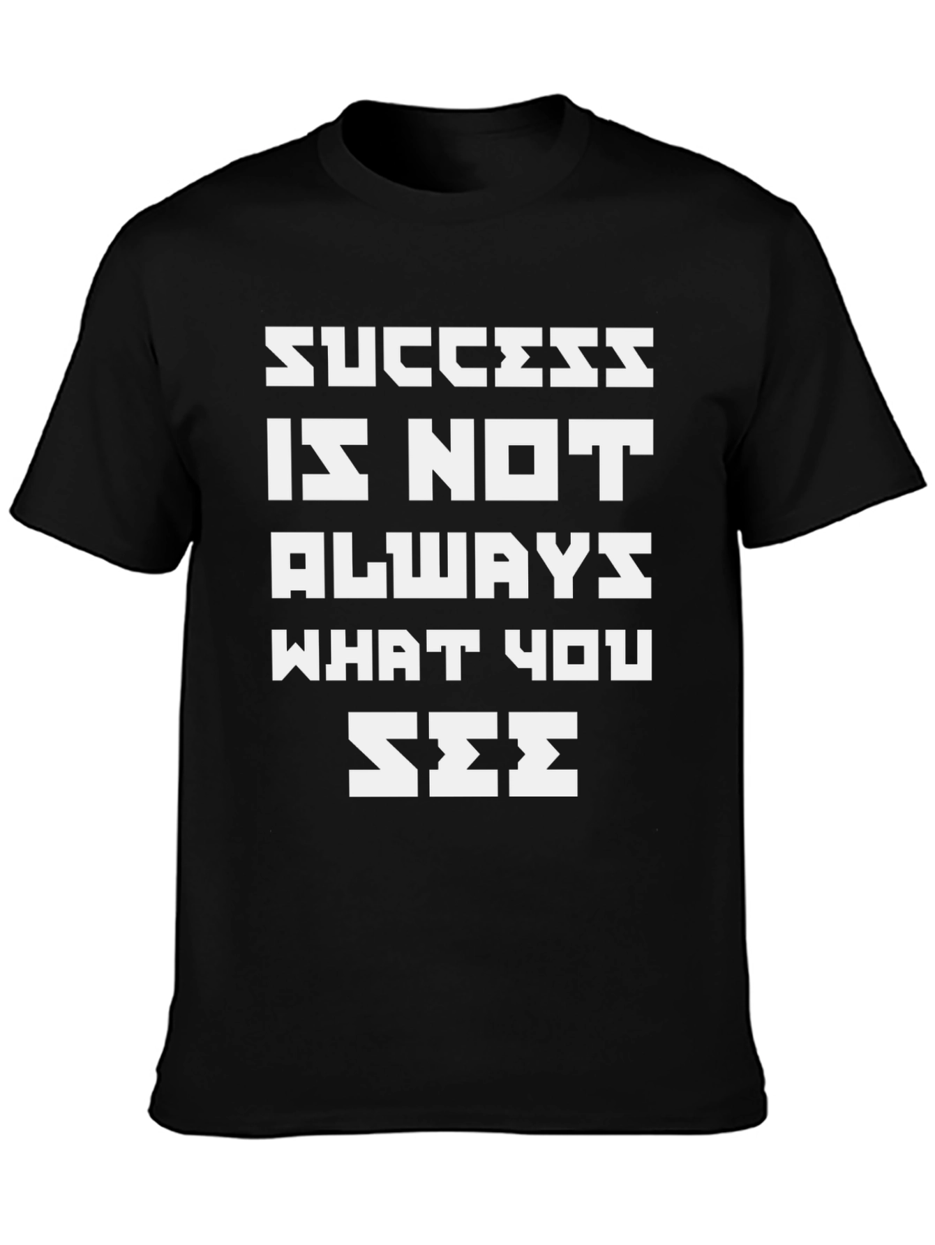 Inspirational Quote T-Shirt - Success is Not Always What You See