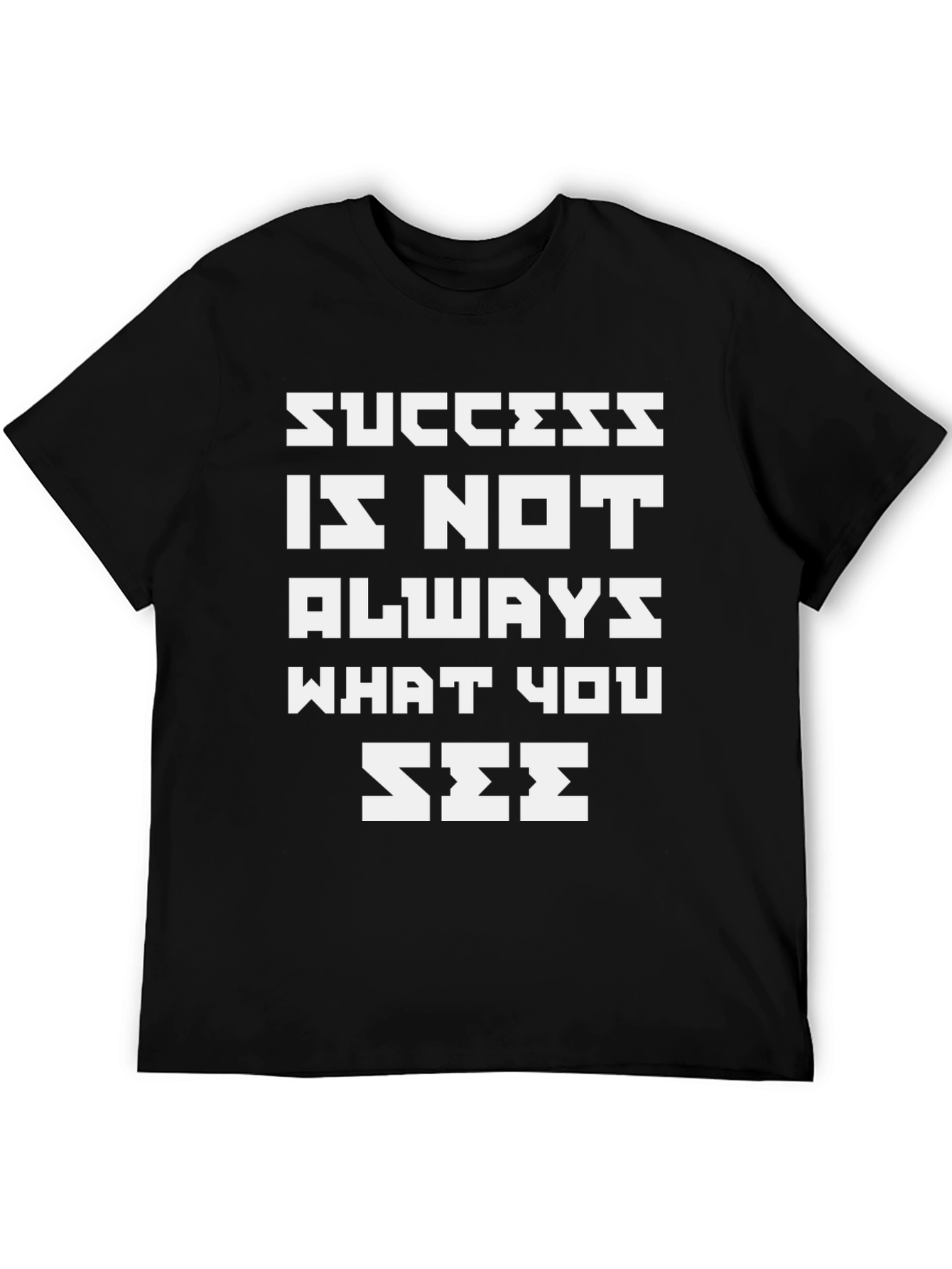 Inspirational Quote T-Shirt - Success is Not Always What You See