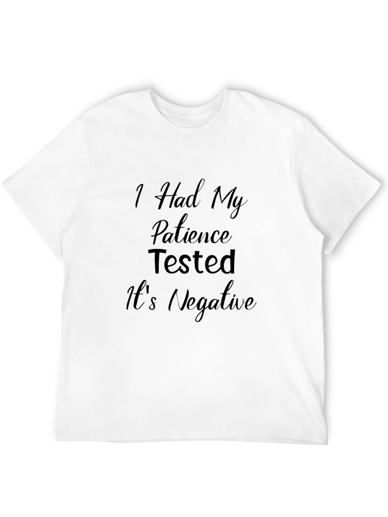 Patience Tested Negative Funny T-Shirt