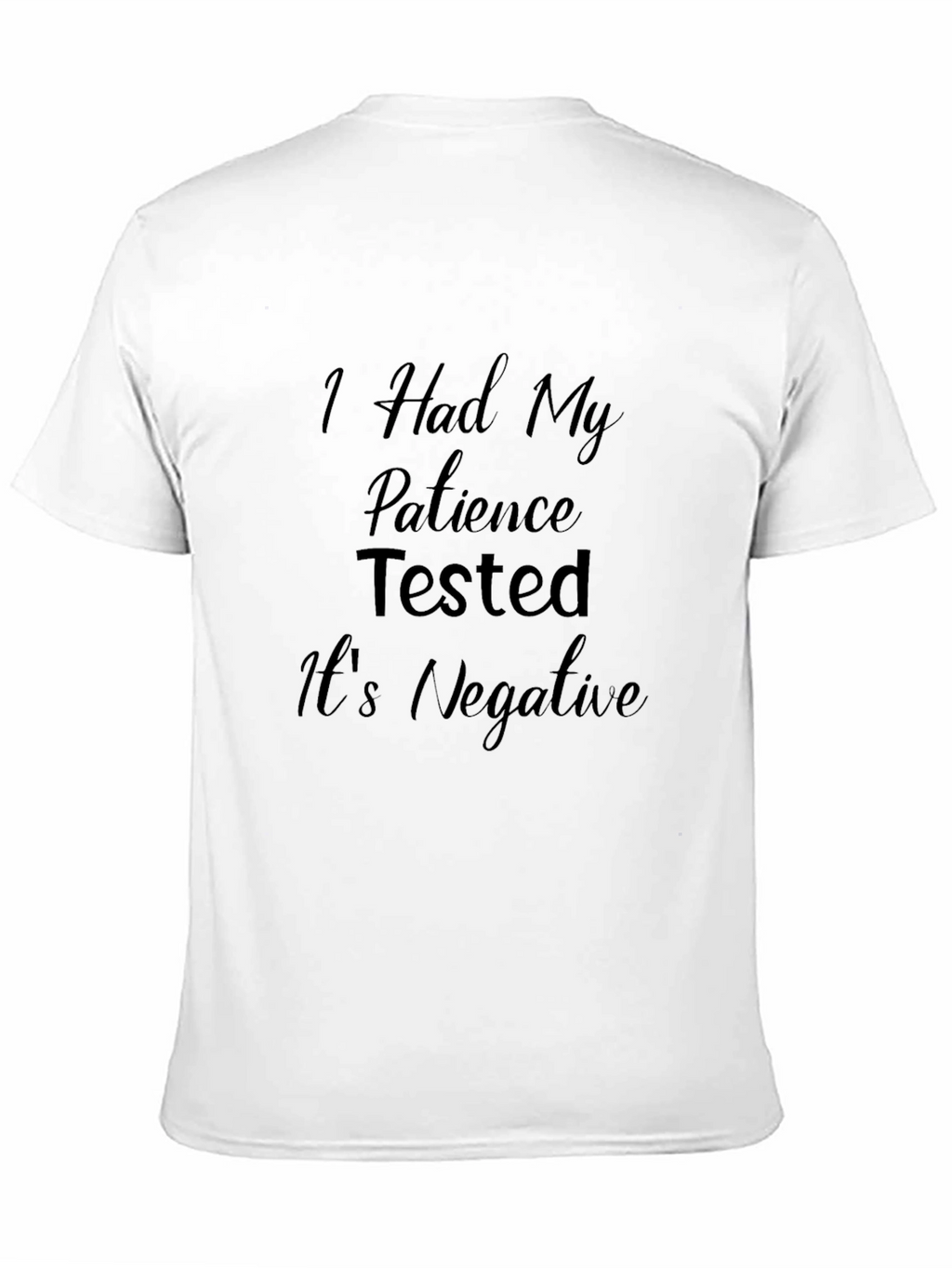Patience Tested Negative Funny T-Shirt