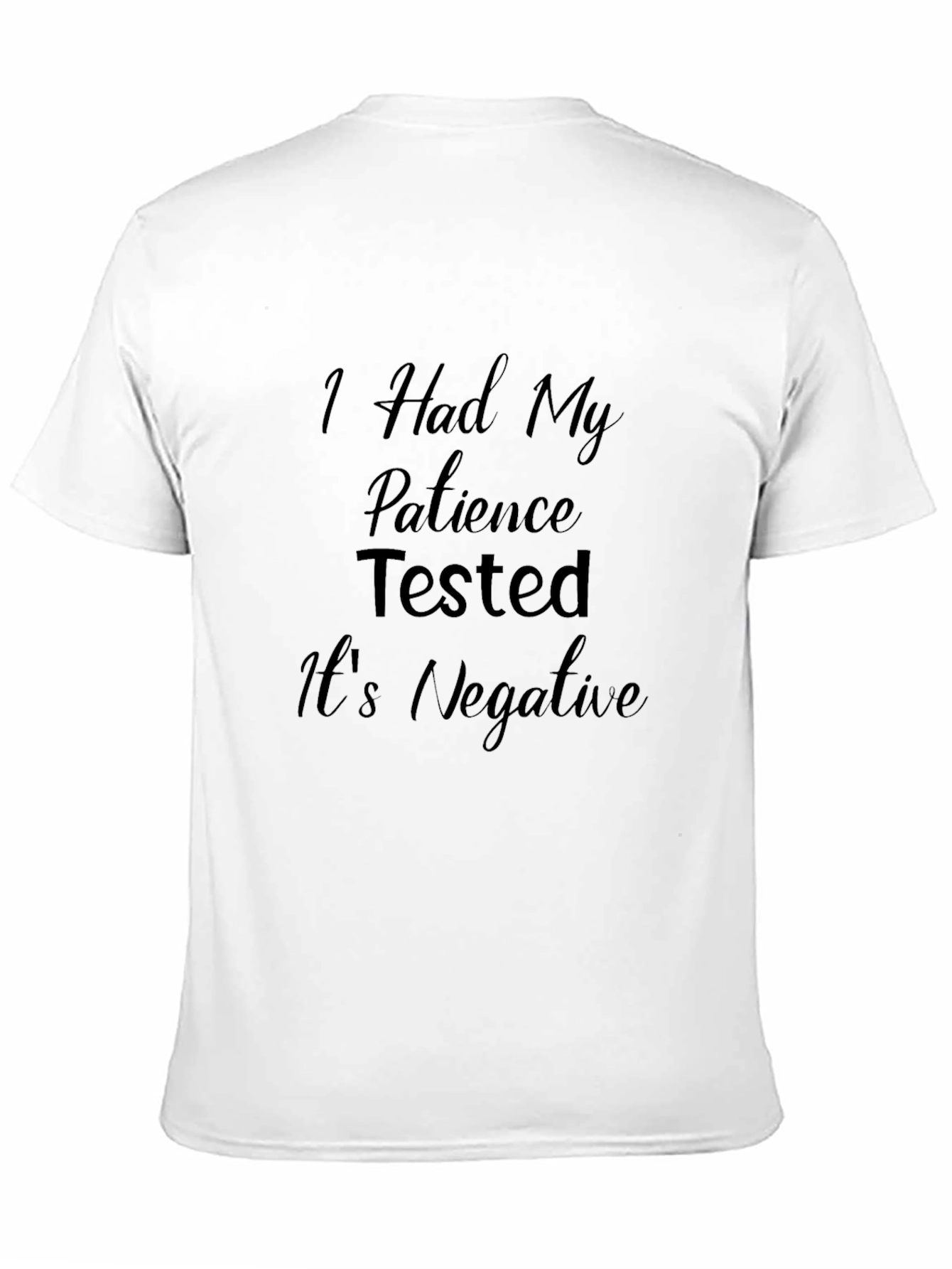 Patience Tested Negative Funny T-Shirt