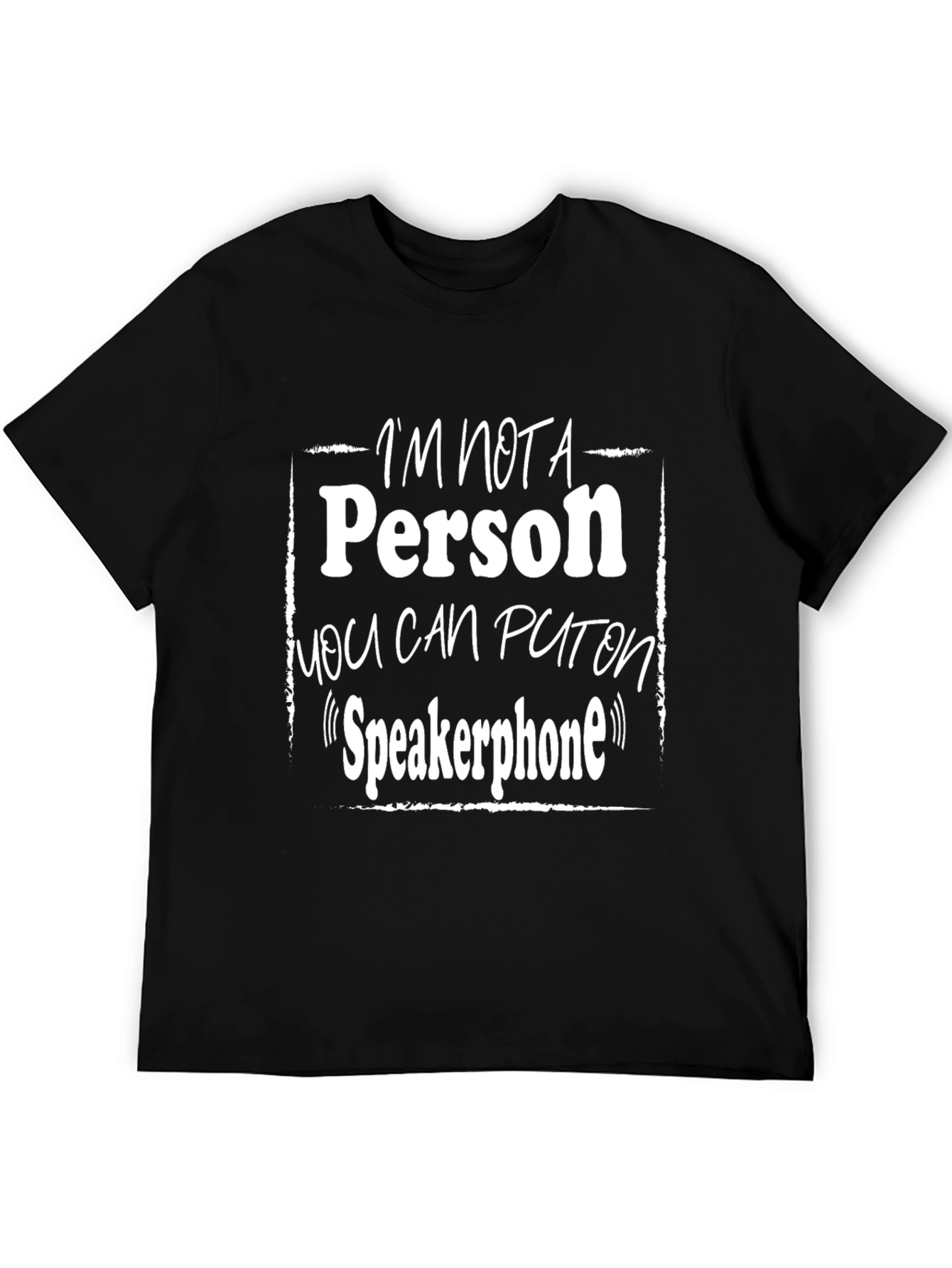 Im Not a Person on Speakerphone T-Shirt
