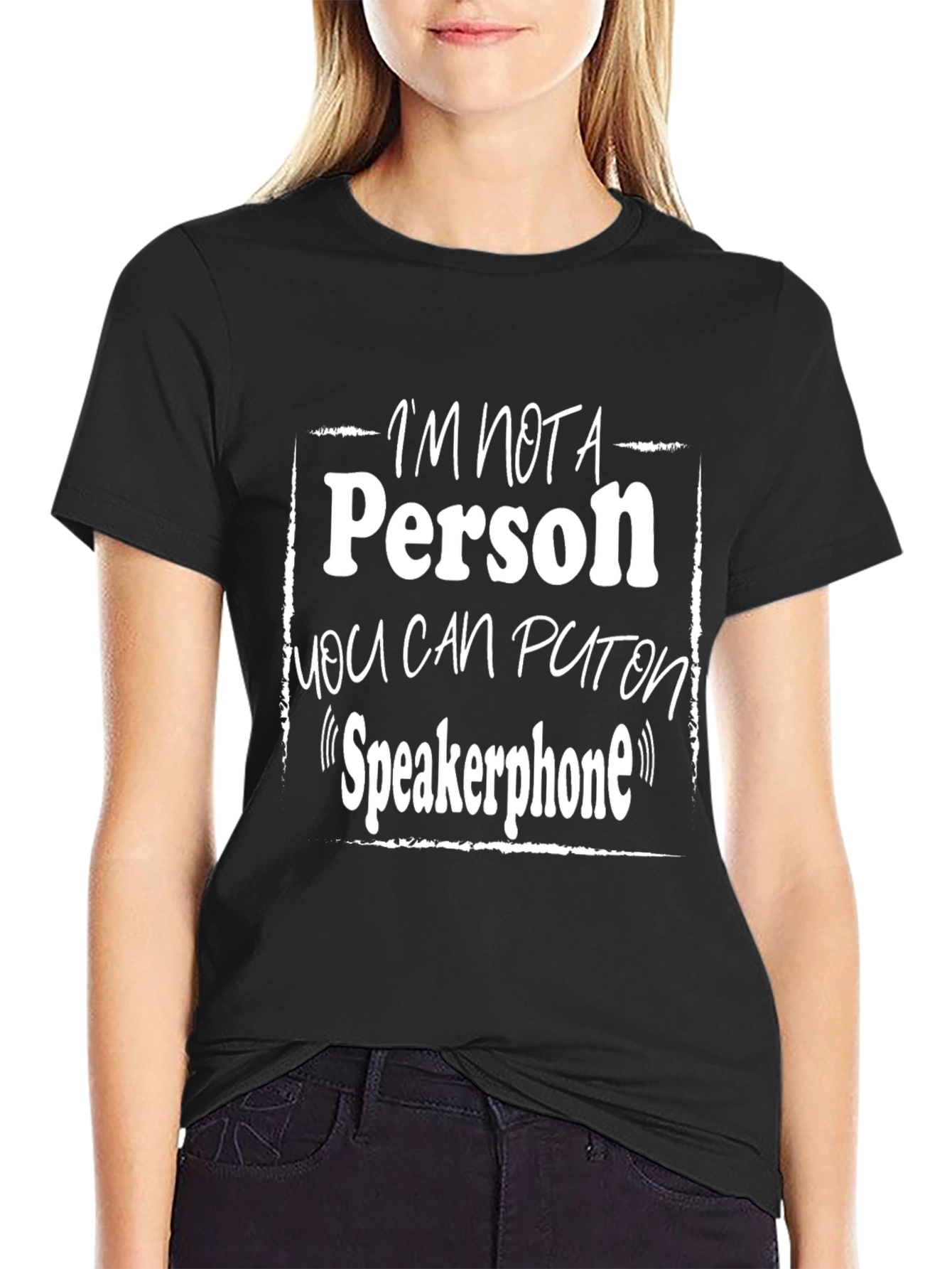 Im Not a Person on Speakerphone T-Shirt