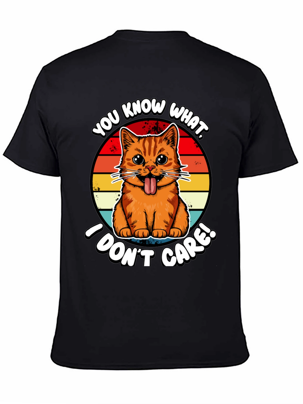 You Know What I Dont Care! Cat T-Shirt