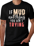 If Mud Aint Flying T-Shirt