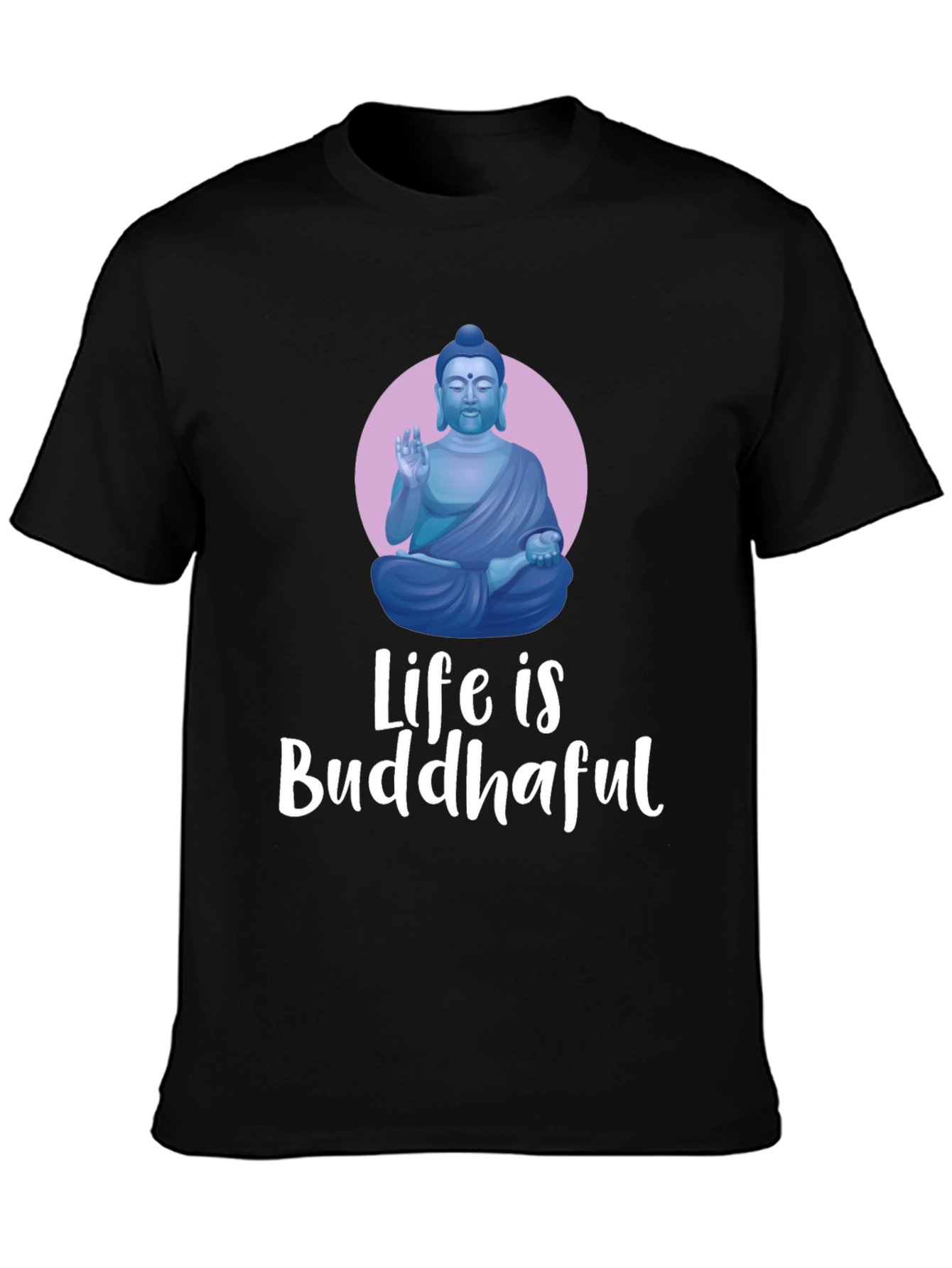 Life is Buddhaful Graphic T-Shirt