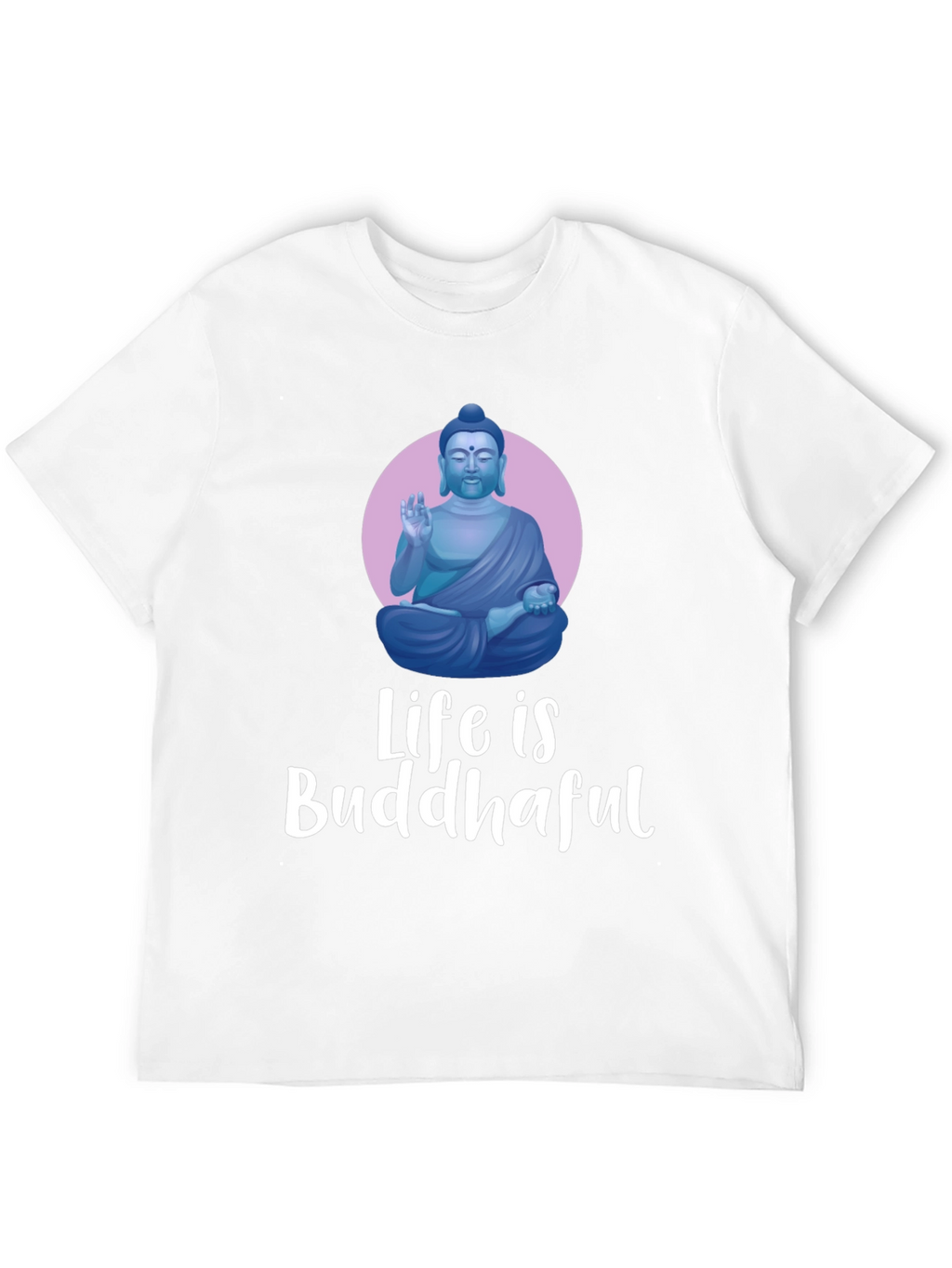 Life is Buddhaful Graphic T-Shirt