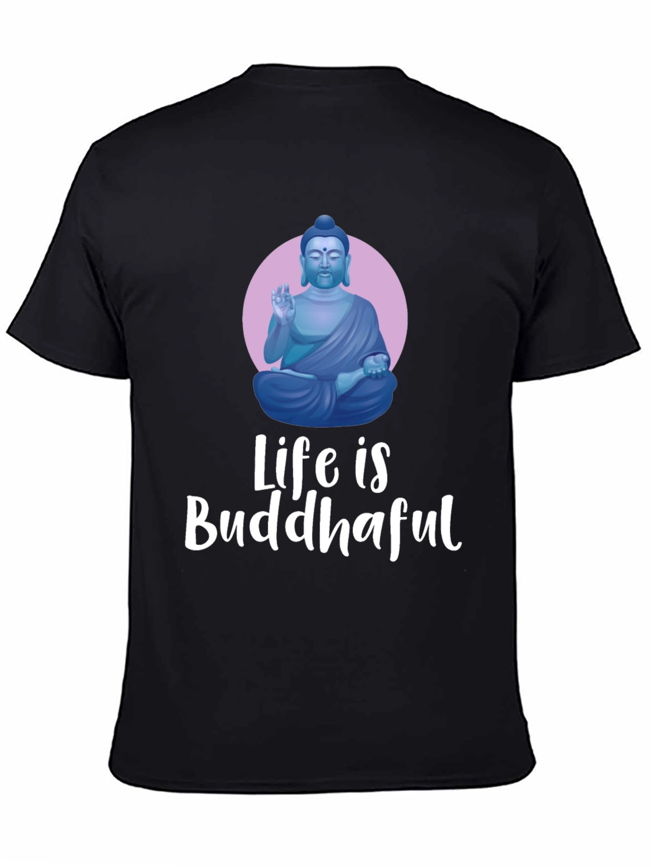 Life is Buddhaful Graphic T-Shirt