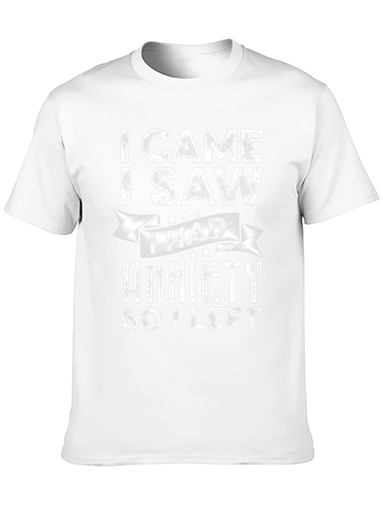 I Came I Saw I Had Anxiety T-Shirt