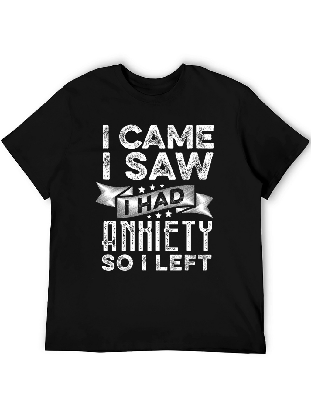 I Came I Saw I Had Anxiety T-Shirt