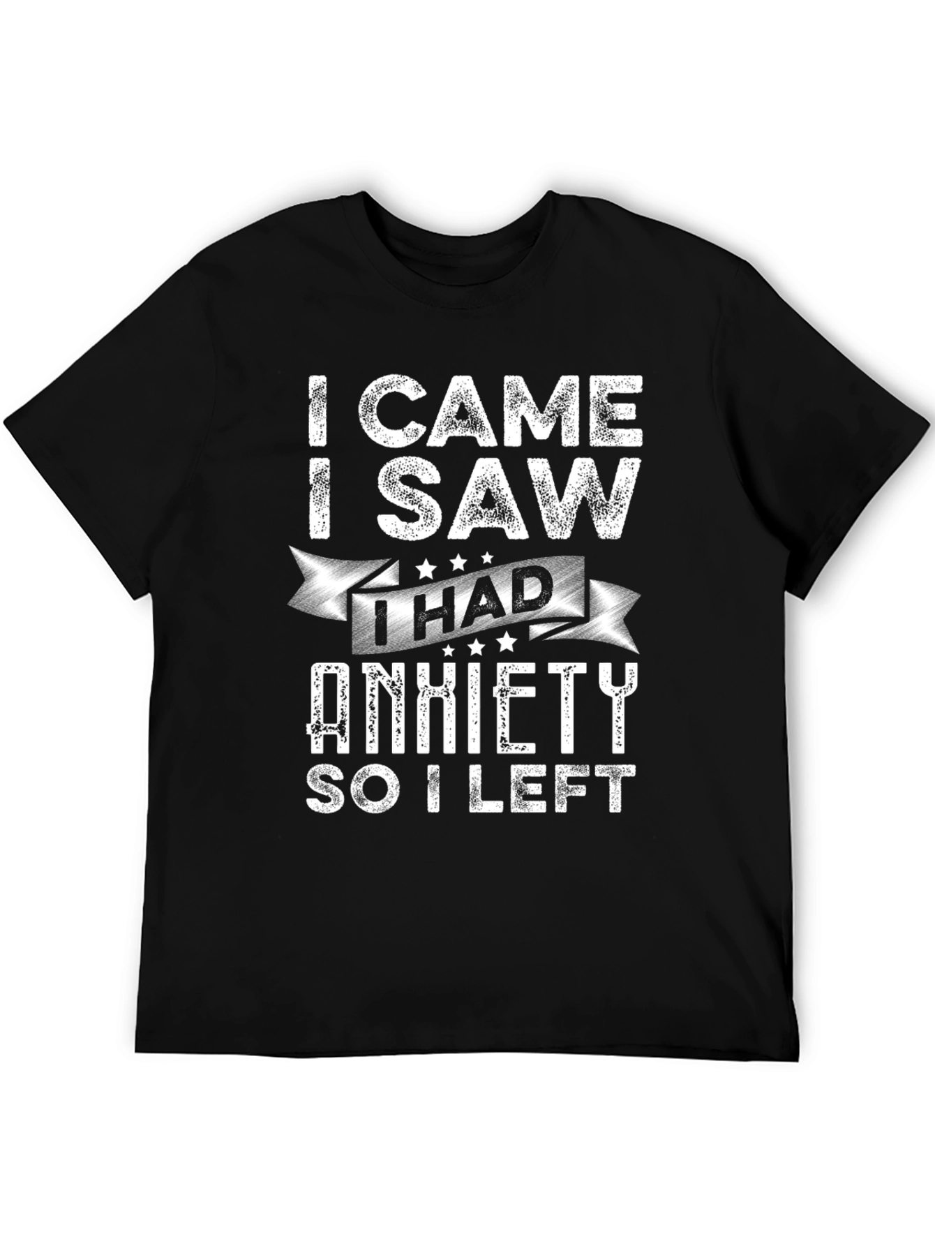 I Came I Saw I Had Anxiety T-Shirt
