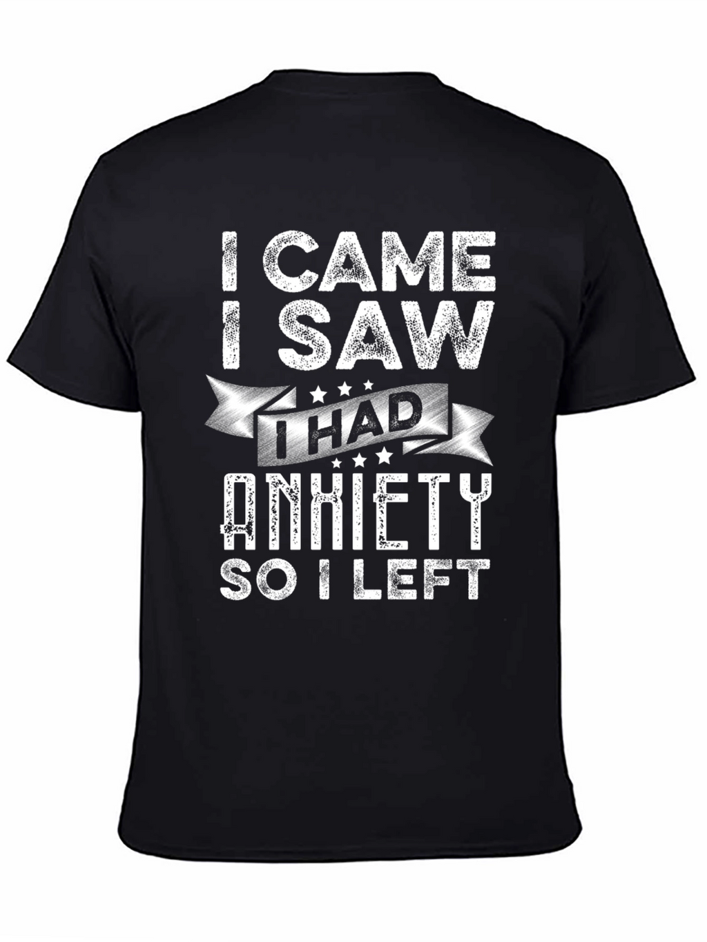 I Came I Saw I Had Anxiety T-Shirt