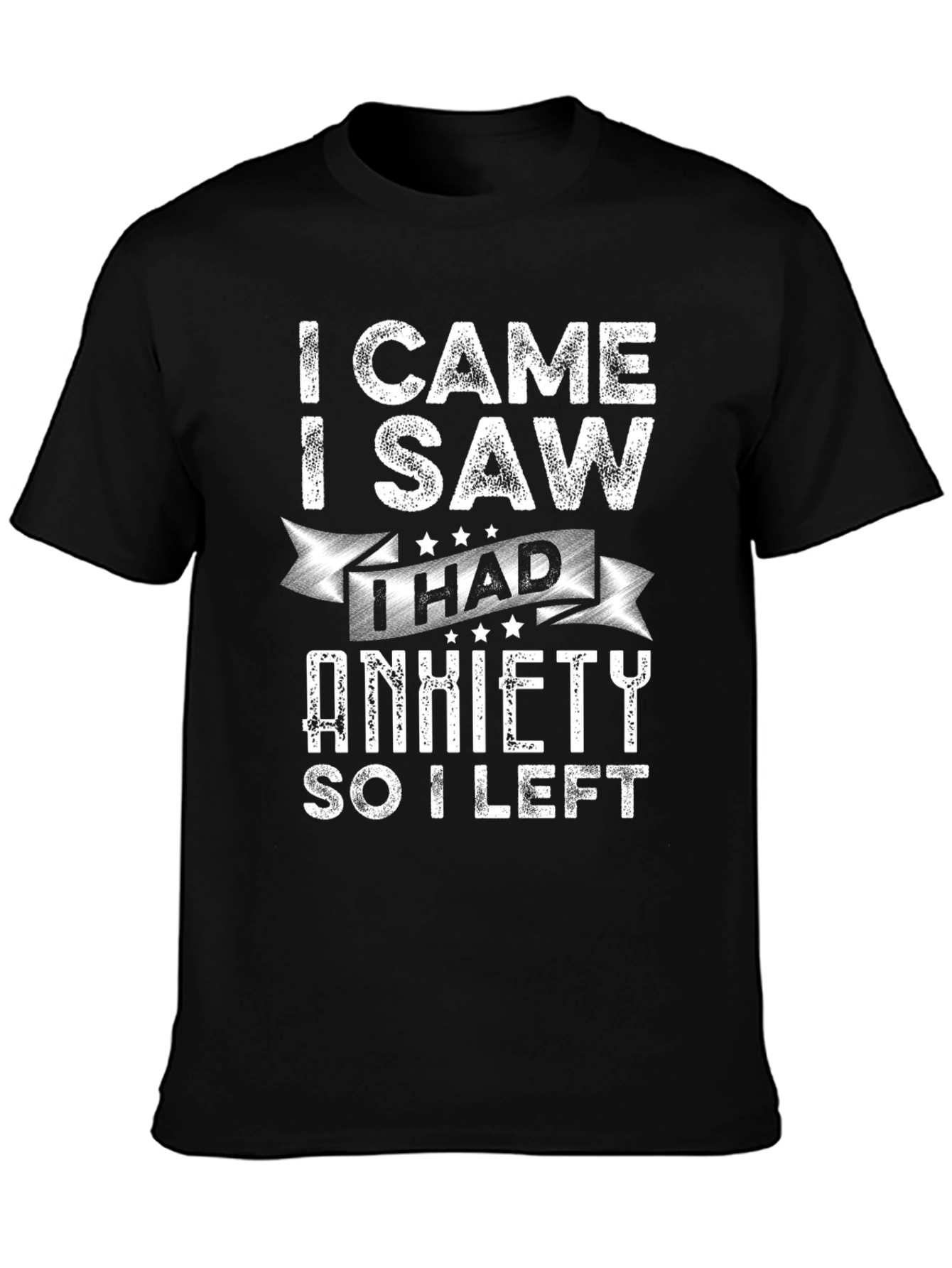 I Came I Saw I Had Anxiety T-Shirt
