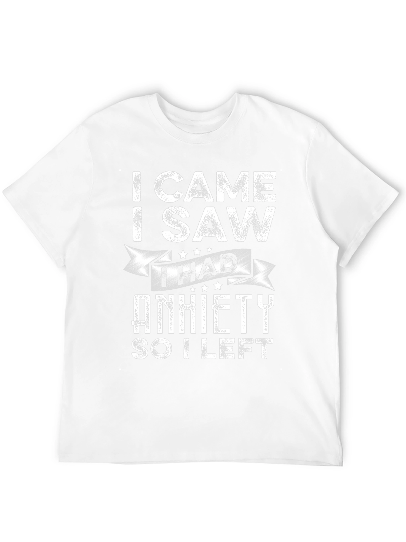 I Came I Saw I Had Anxiety T-Shirt